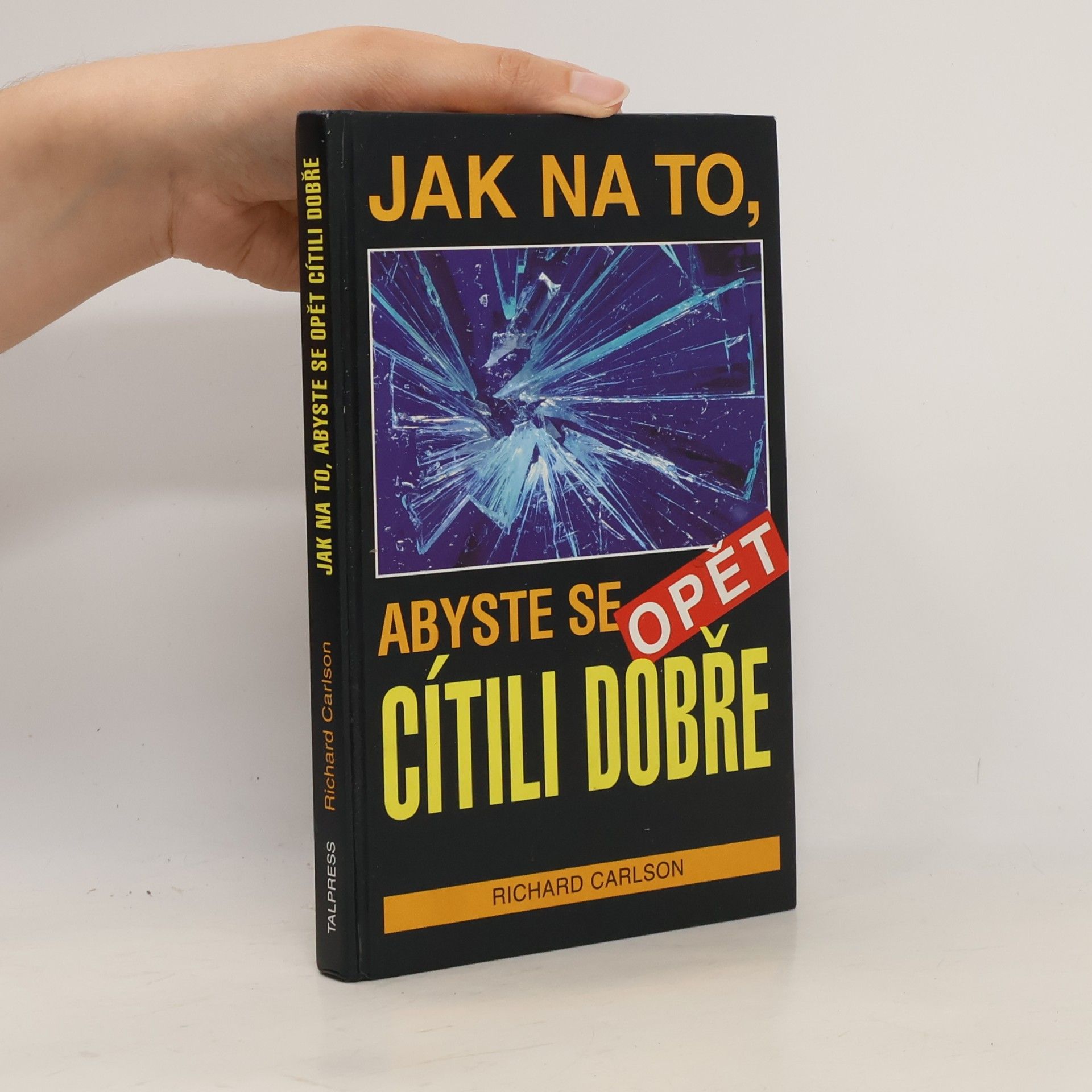 Richard Carlson Jak na to, abyste se opět cítili dobře