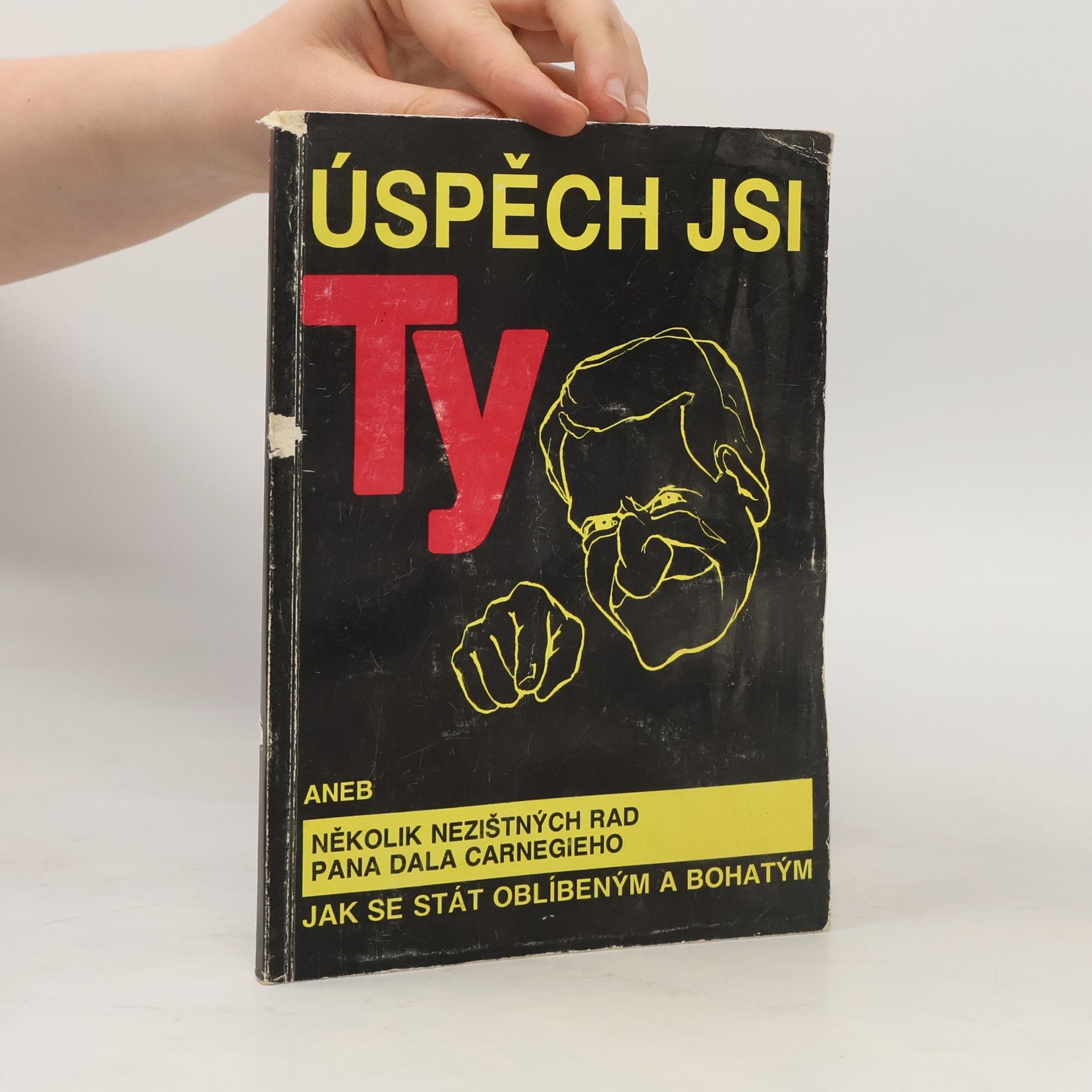 Juraj Kiška Úspěch jsi ty aneb Několik nezištných rad pana Dala Carnegieho jak se stát oblíbeným a bohatým
