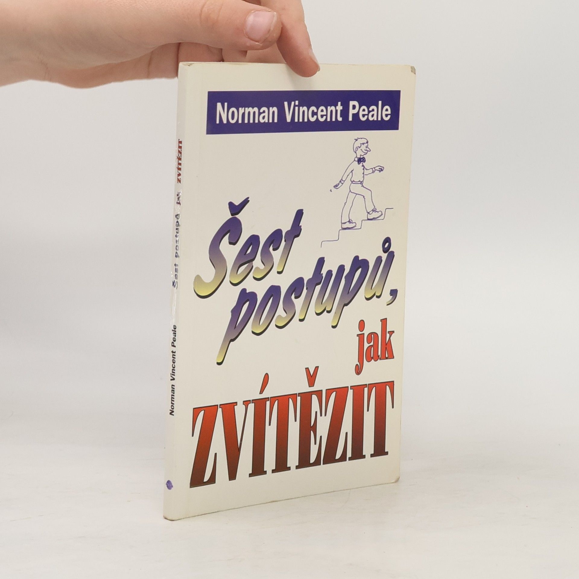 Norman Vincent Peale Šest postupů jak zvítězit