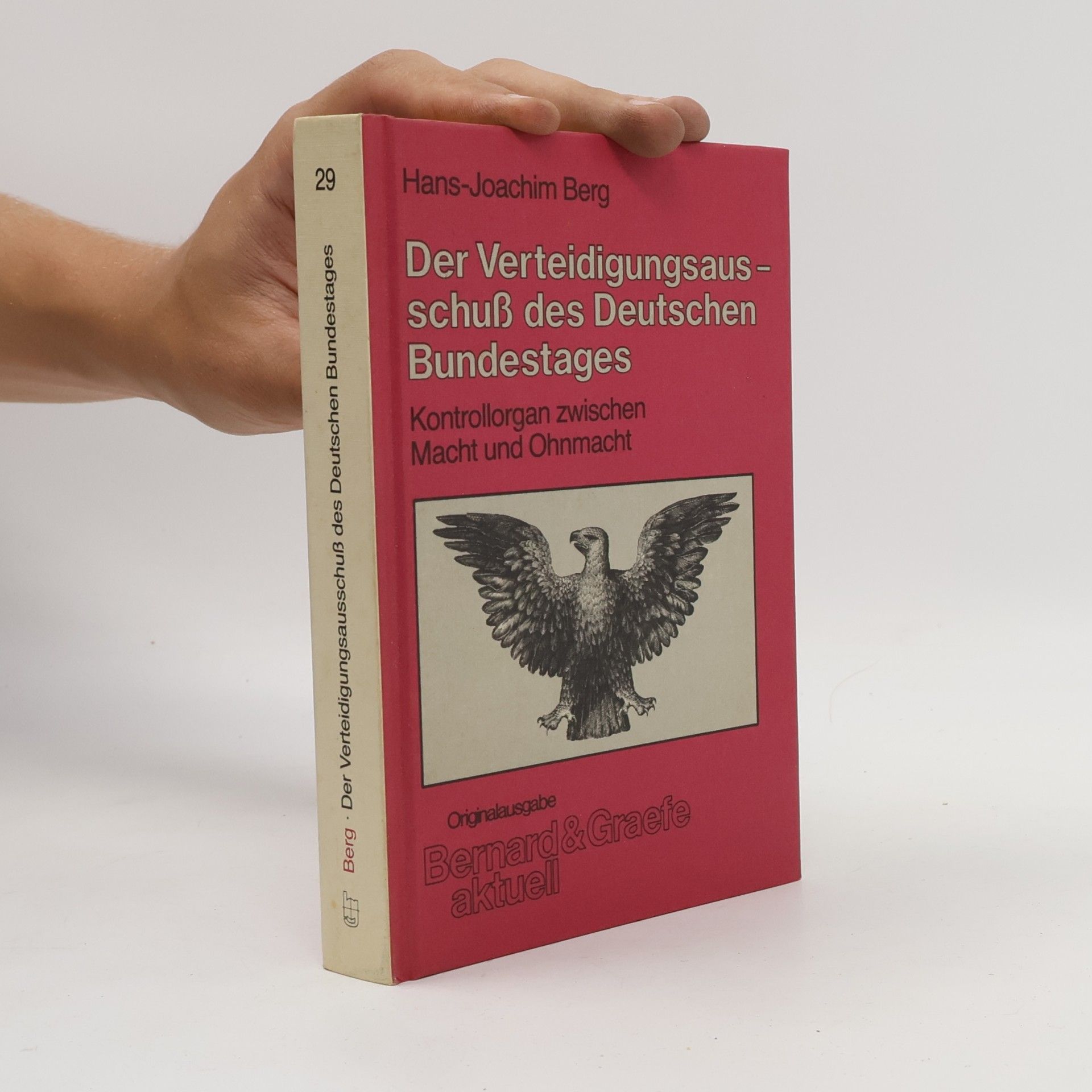 Hans-Joachim Berg Bernard & Graefe aktuell - 29: Der Verteidigungsausschuss des Deutschen Bundestages