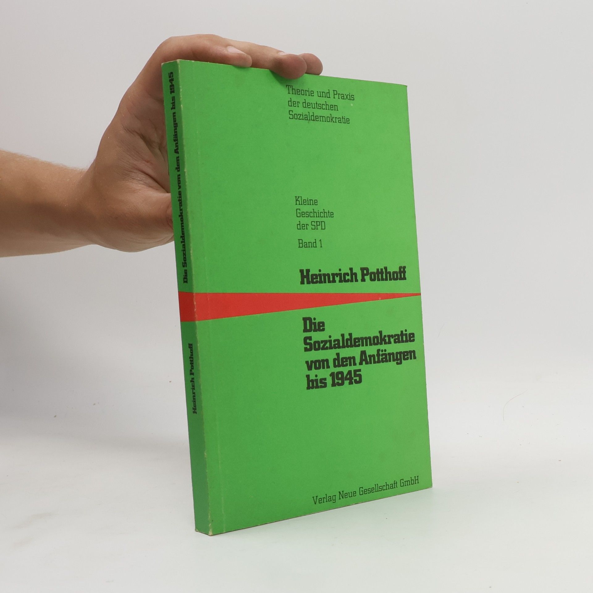 Heinrich Potthoff Die Sozialdemokratie von den Anfängen bis 1945 [neunzehnhundertfünfundvierzig]