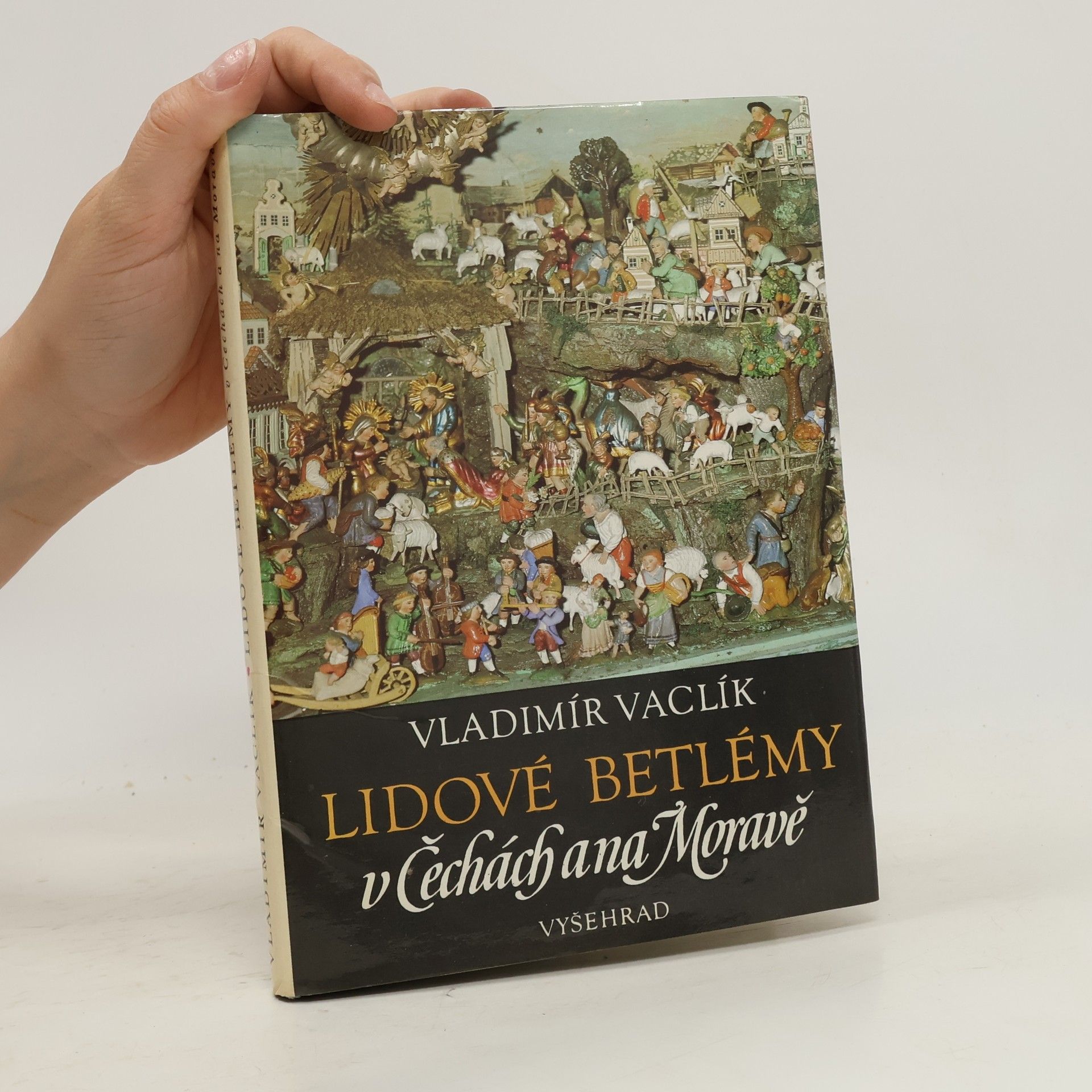 Vladimír Vaclík Lidové betlémy v Čechách a na Moravě