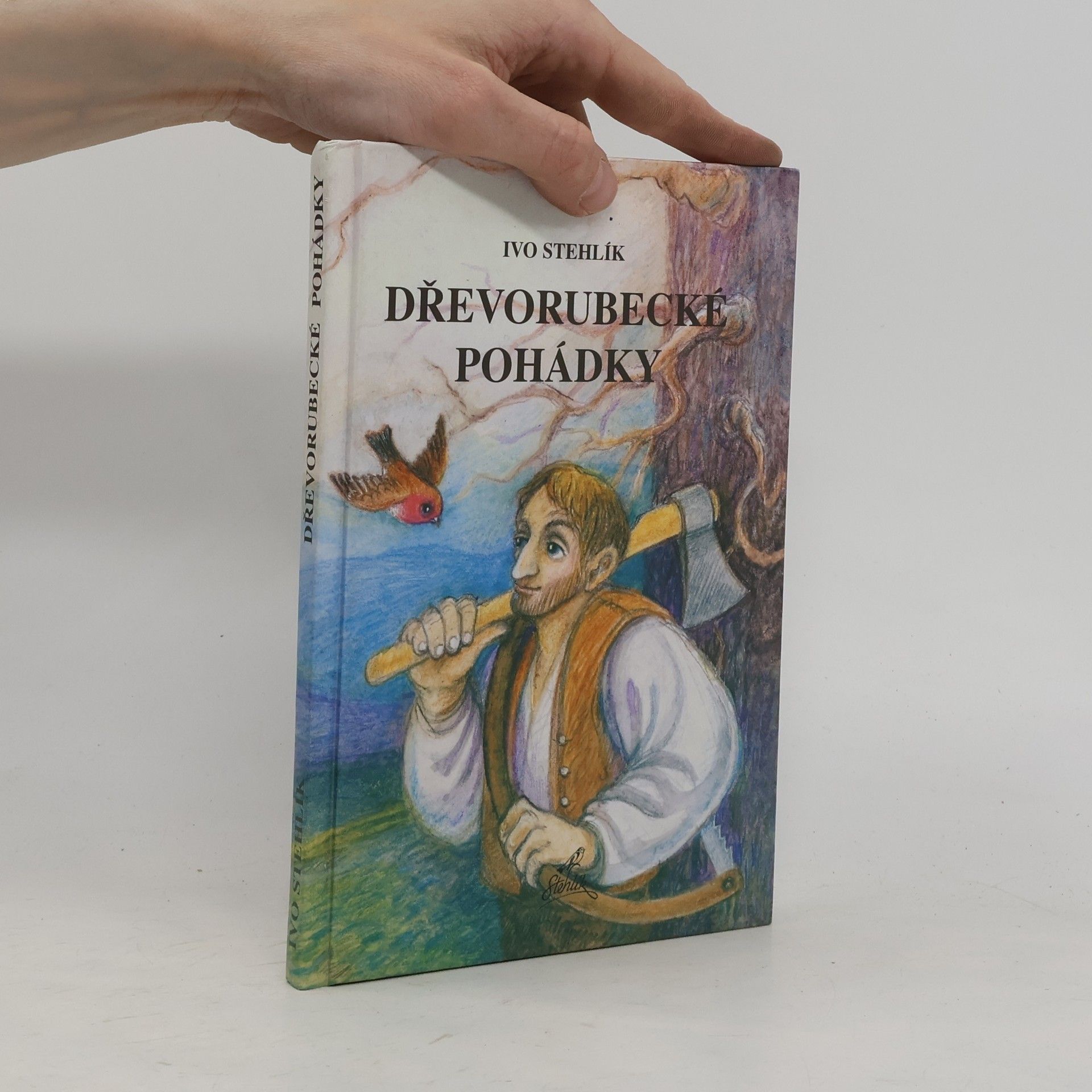 Ivo Stehlík Dřevorubecké pohádky