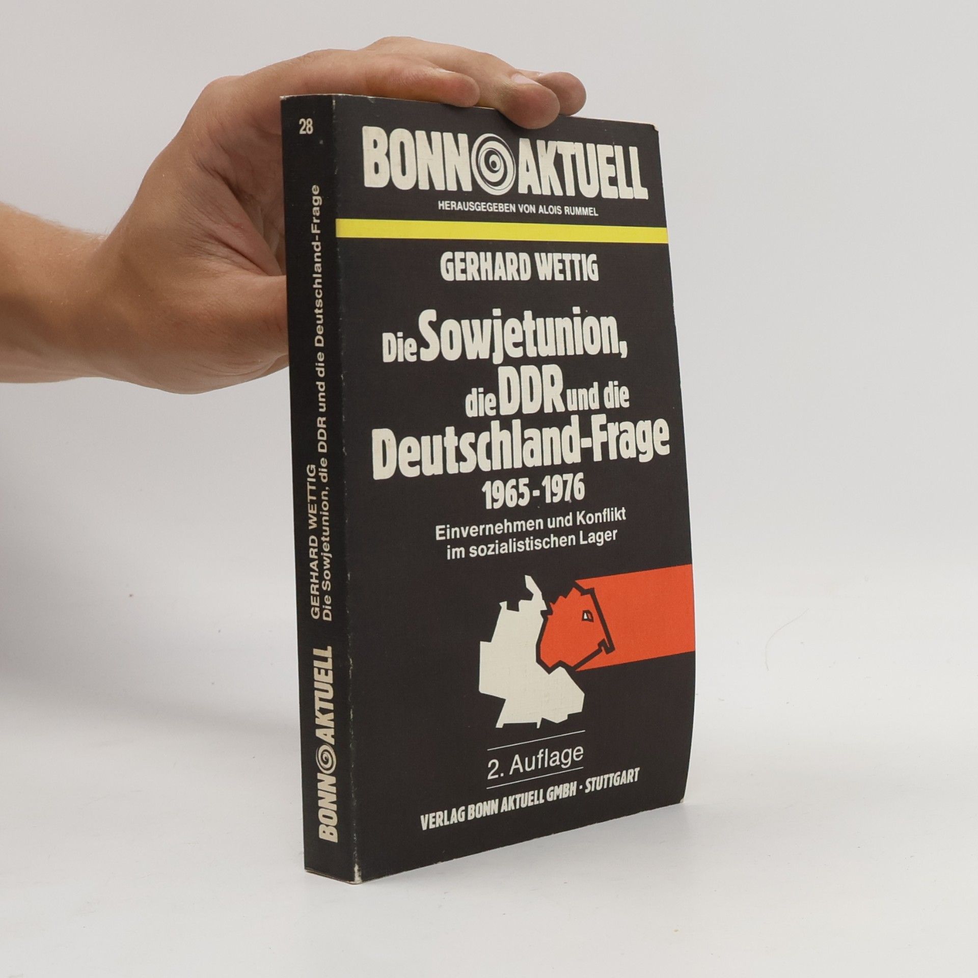 Gerhard Wettig Bonn Aktuell - 28: Die Sowjetunion, die DDR und die Deutschland-Frage 1965-1976 - Einvernehmen und Konflikt im sozialistischen Lager - 2. Auflage