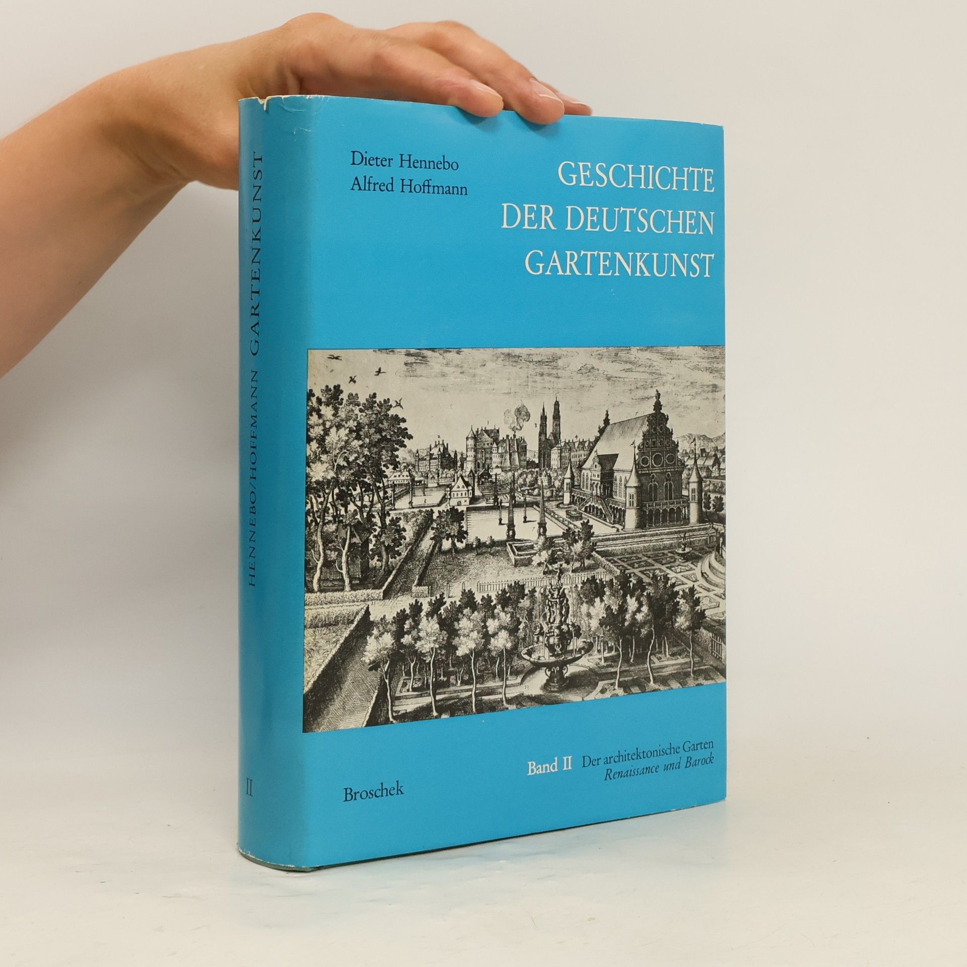 Dieter Hennebo Geschichte der deutschen Gartenkunst. 2. Bd., Der architektonische Garten