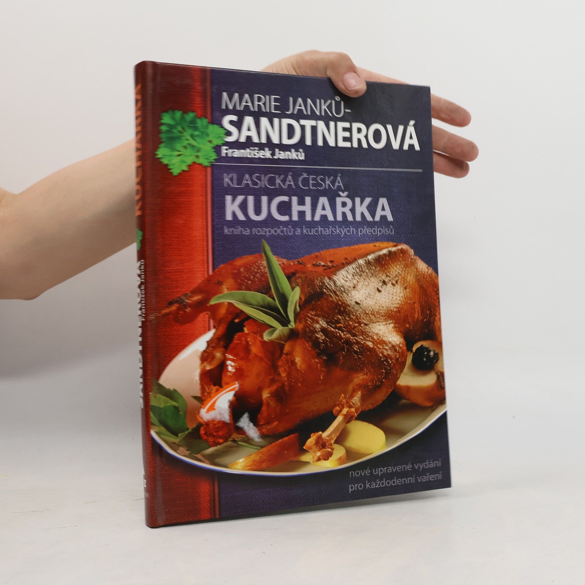 Marie Janků Sandtnerová Klasická česká kuchařka: Kniha rozpočtů a kuchařských předpisů