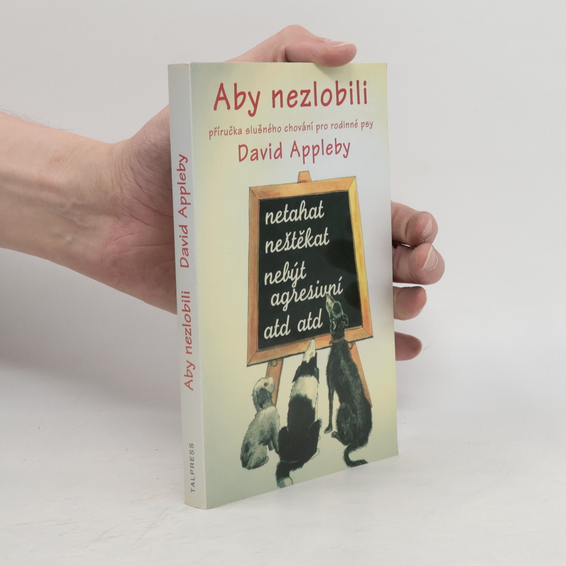 David Appelby Aby nezlobili - příručka slušného chování pro rodinné psy