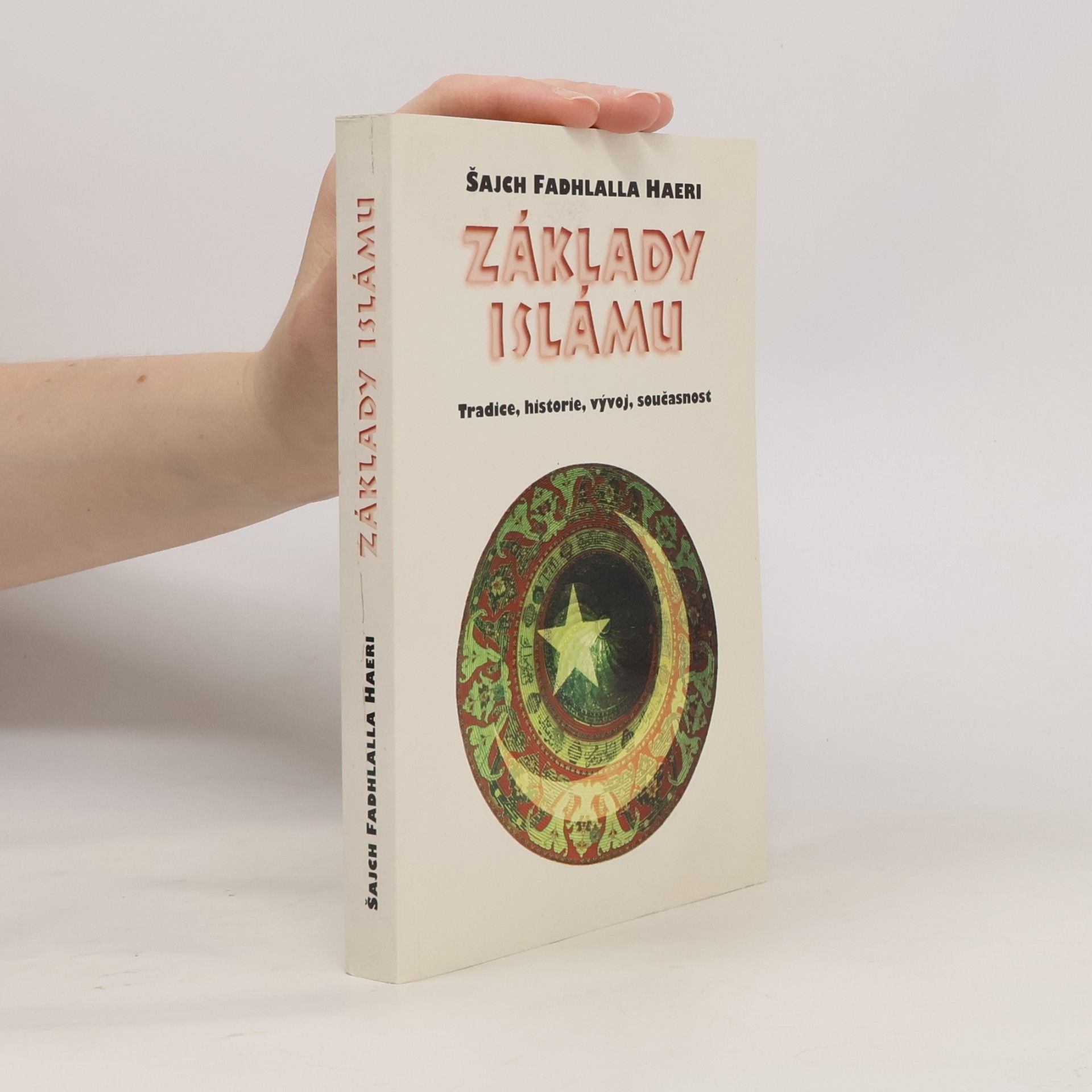 Kateřina Ferenčíková Základy islámu. Tradice, historie, vývoj, současnost