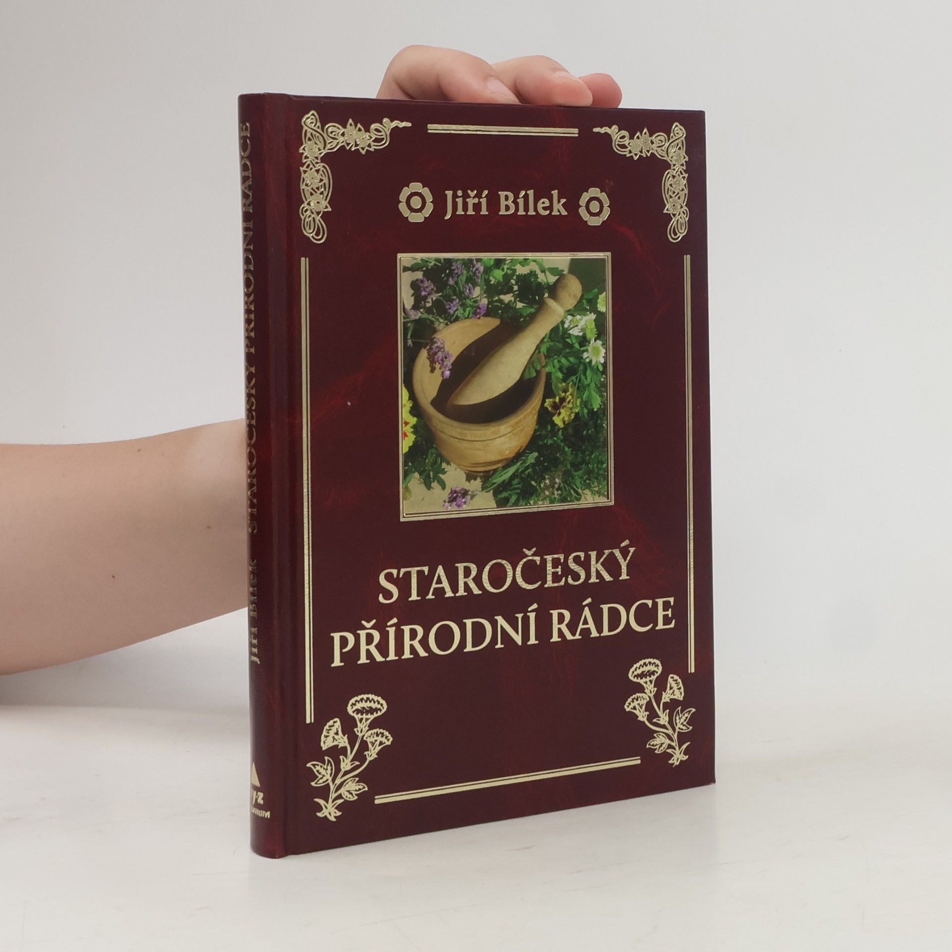 Jiří Bílek Staročeský přírodní rádce. Zelená lékárna našich předků