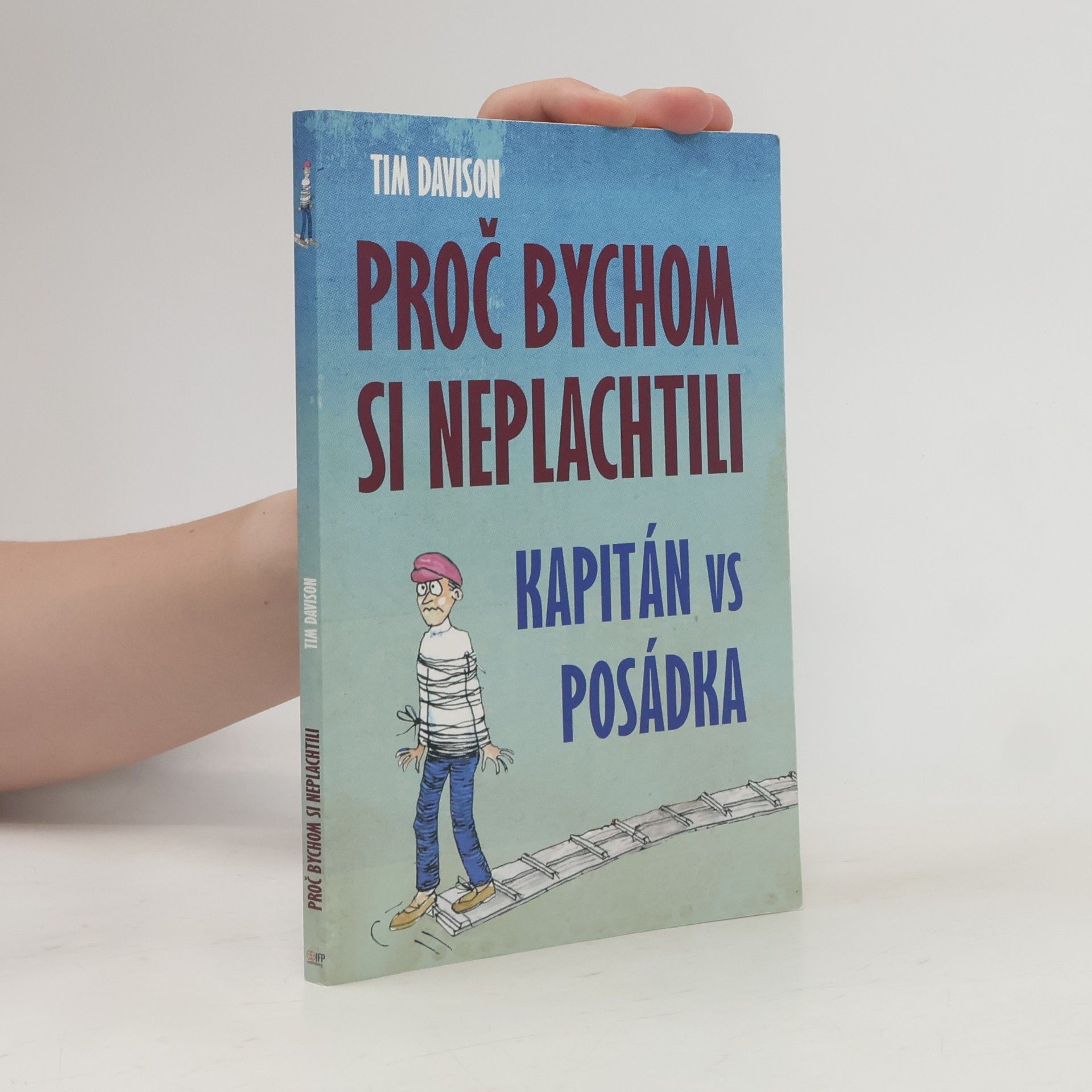 Markéta Kučerová Proč bychom si neplachtili. Kapitán vs. posádka. Posádka vs. kapitán