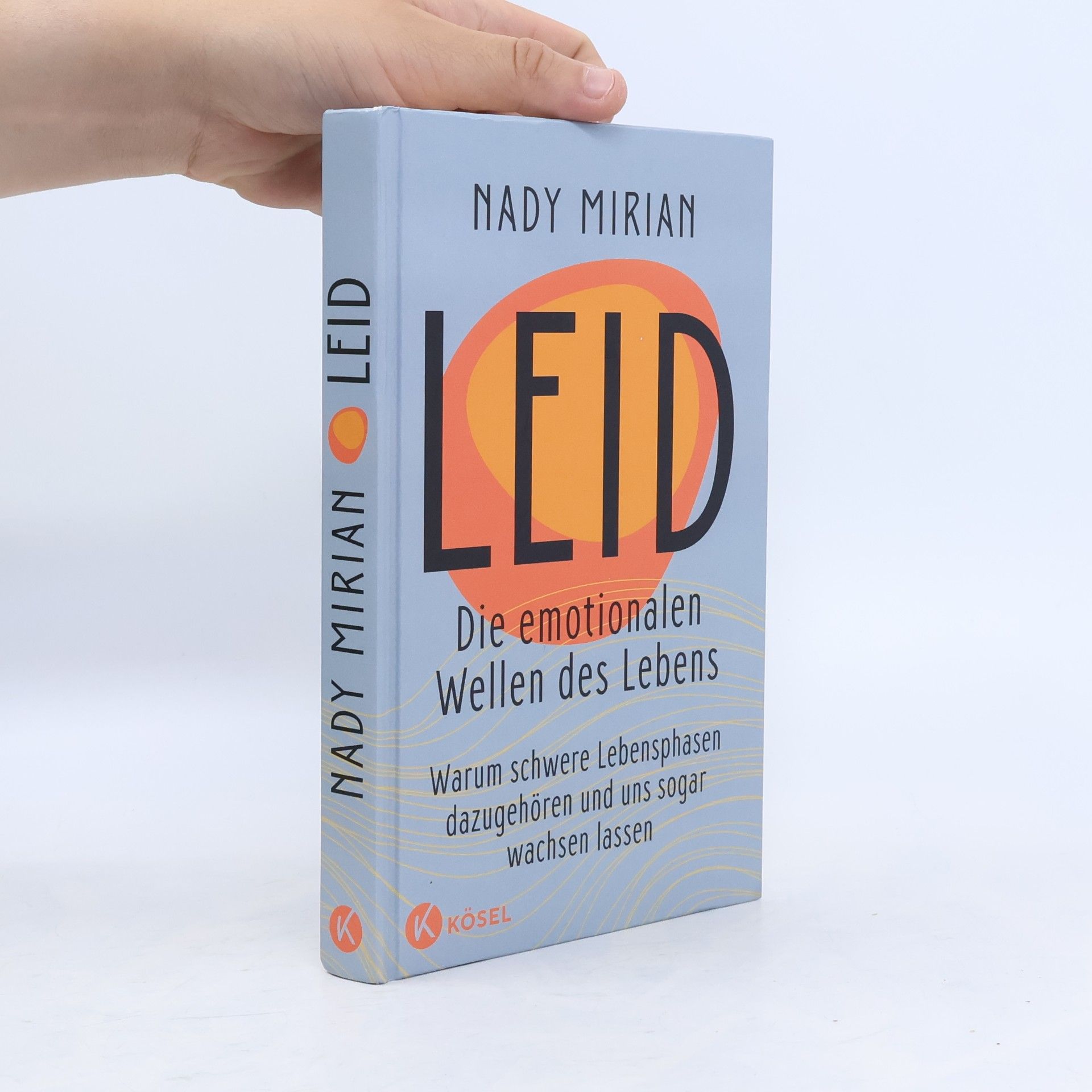 Nady Mirian Leid – Die emotionalen Wellen des Lebens. Warum schwere Lebensphasen dazugehören und uns sogar wachsen lassen