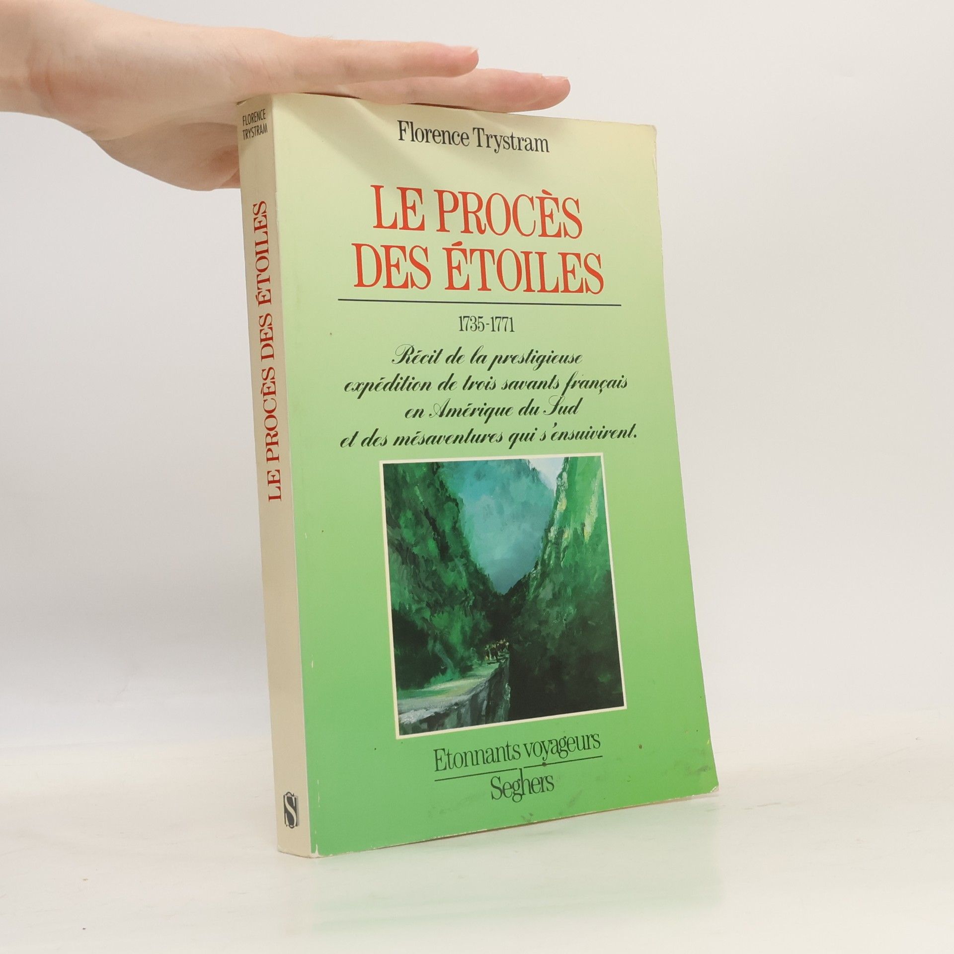 Florence Trystram Le Procès des Étoiles 1735-1771. Récit de la prestigieuse expédition de trois savants français en Amérique du Sud