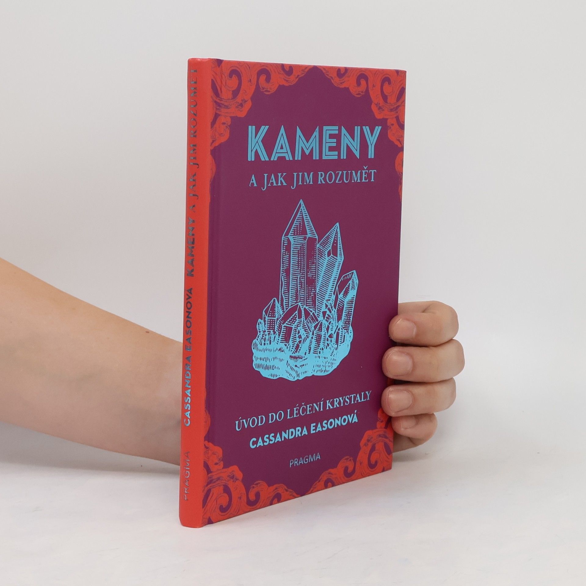 Cassandra Eason Kameny a jak jim rozumět. Úvod do léčení krystaly