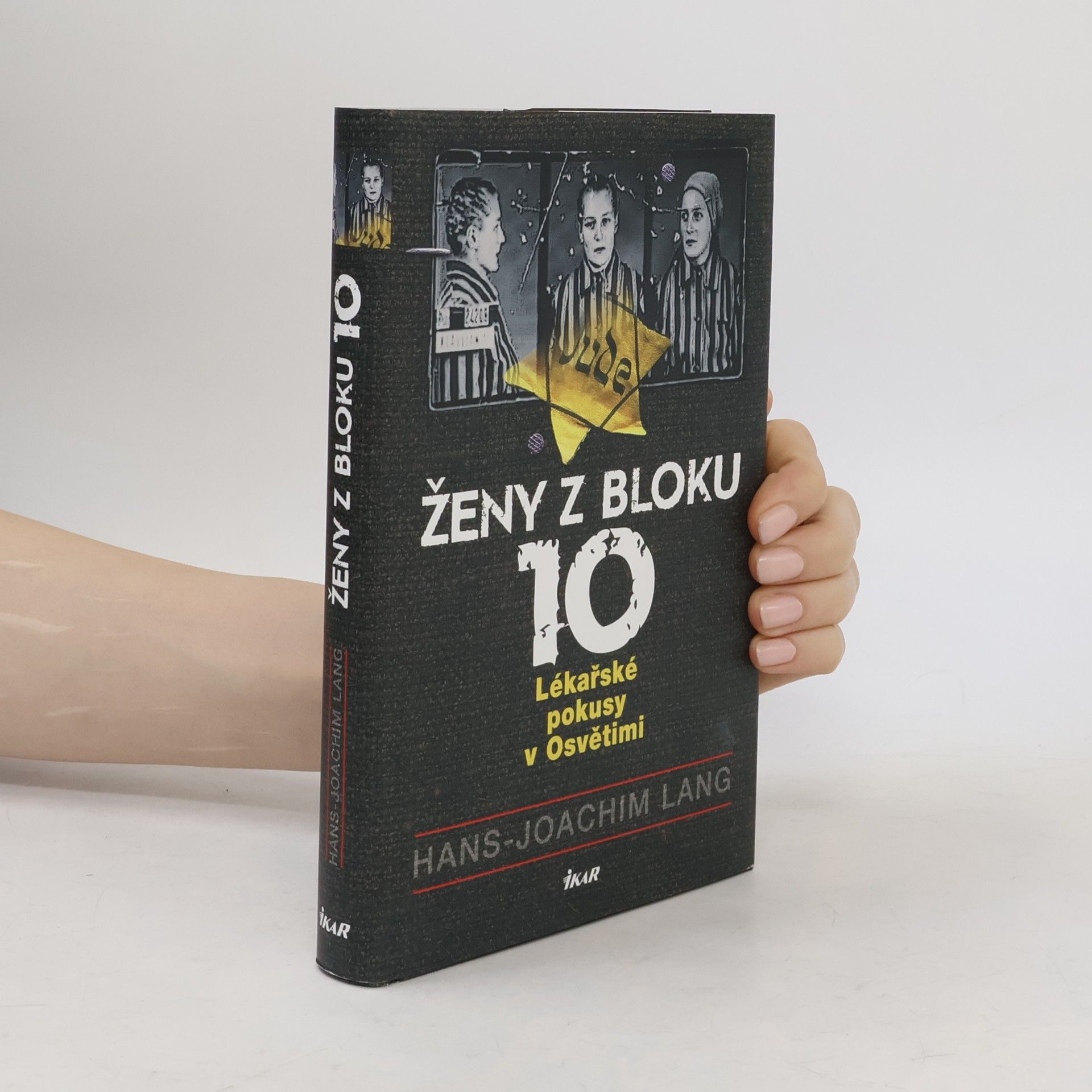 Joachim Lang Ženy z bloku 10 : lékařské pokusy v Osvětimi
