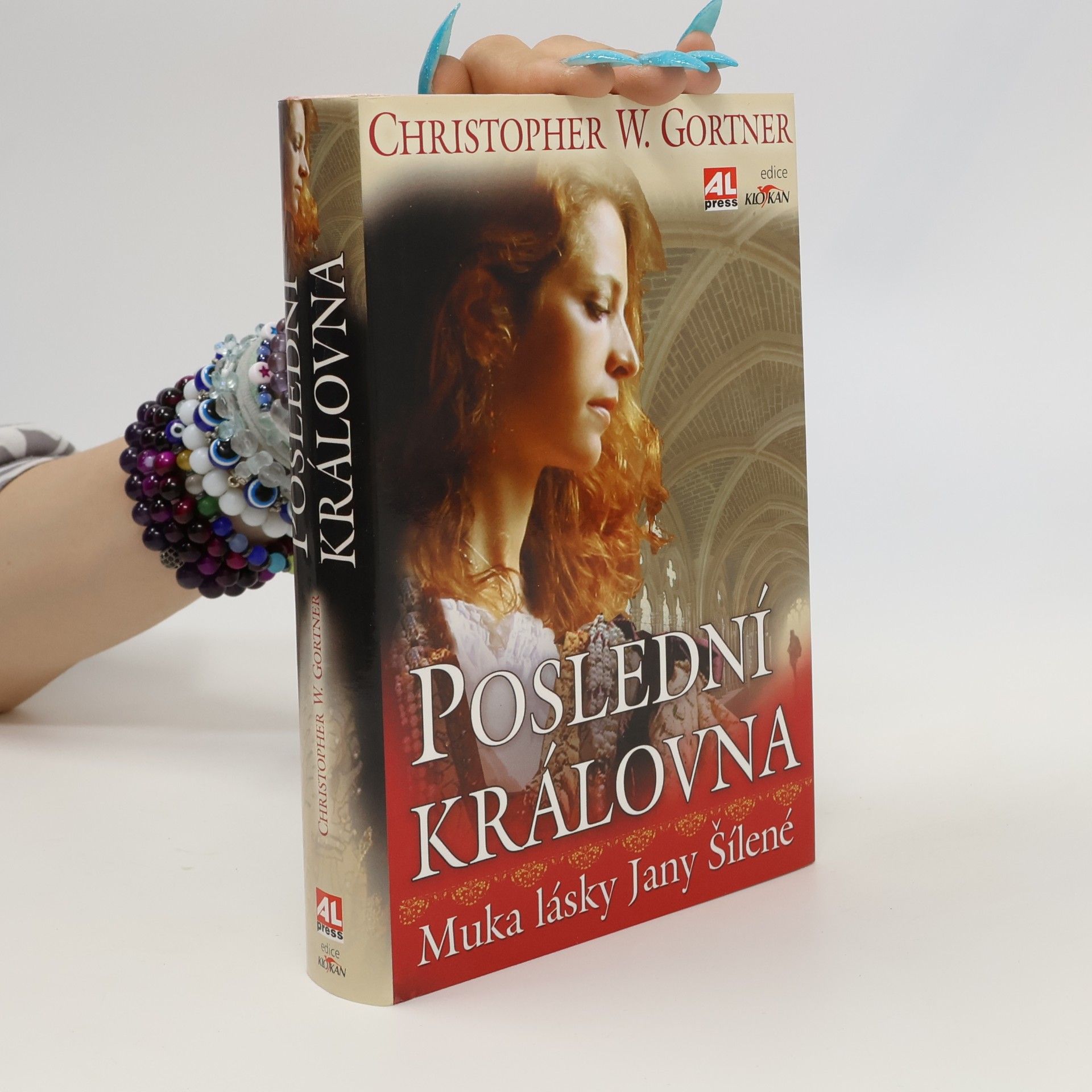 C. W. Gortner Poslední královna: Muka lásky Jany Šílené
