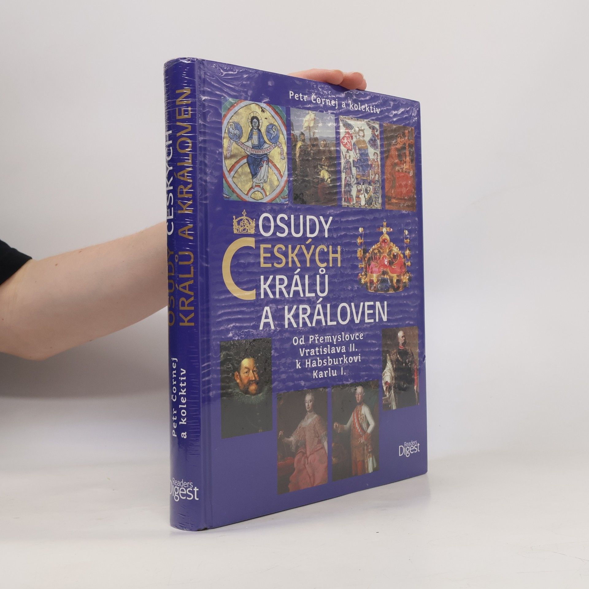 Petr Čornej Osudy českých králů a královen : od Přemyslovce Vratislava II. k Habsburkovi Karlu I.
