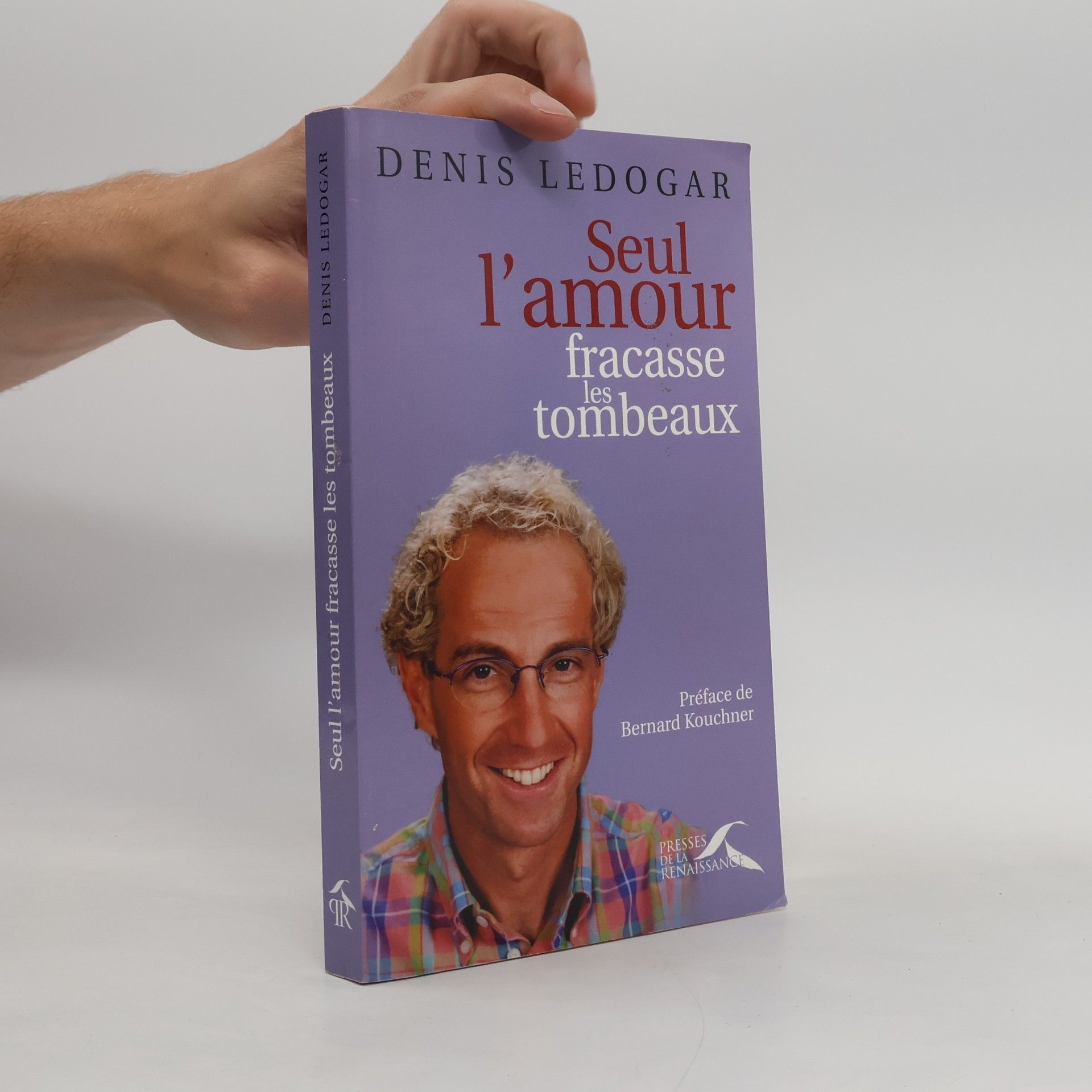 Denis Ledogar Seul l'amour fracasse les tombeaux