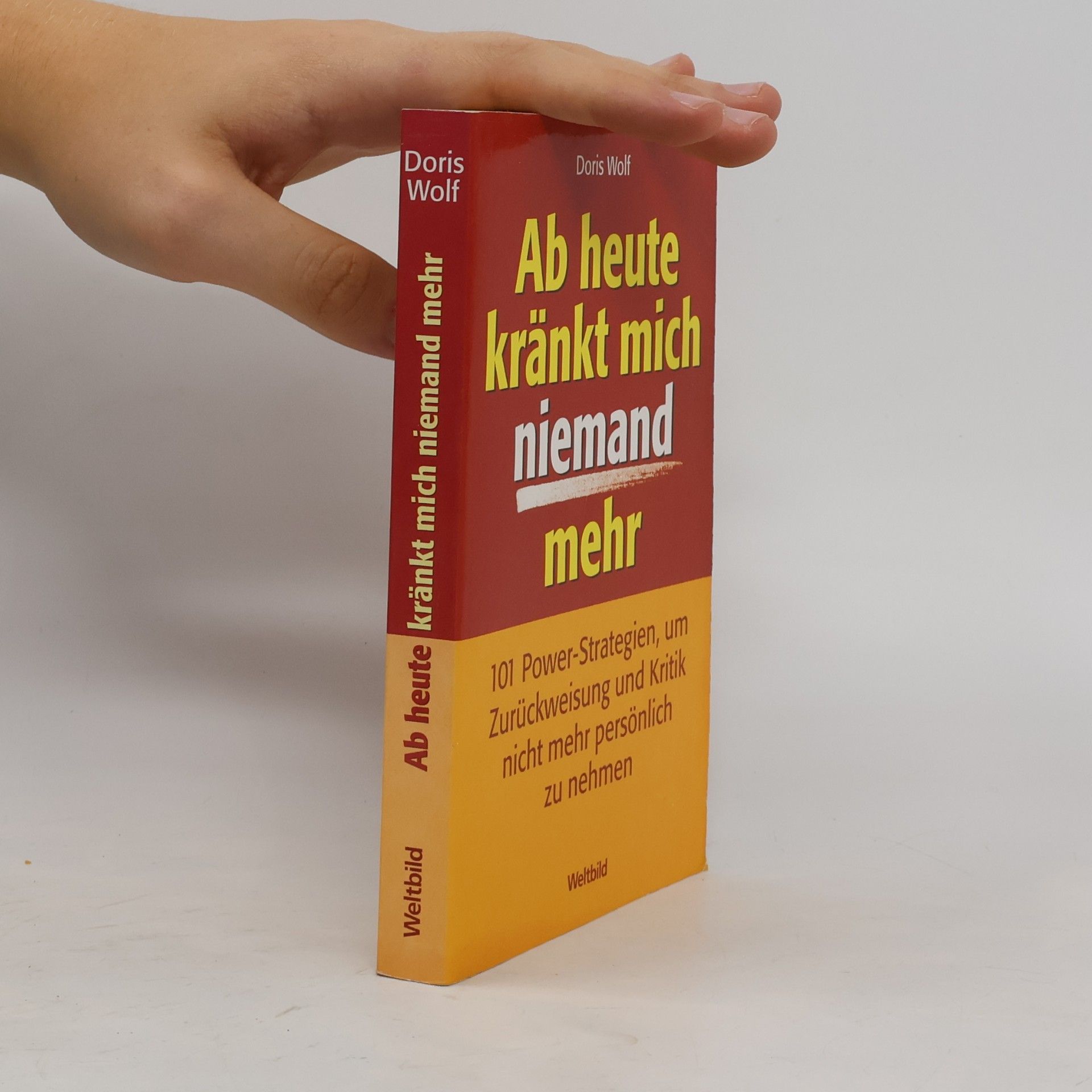 Doris Wolf Ab heute kränkt mich niemand mehr