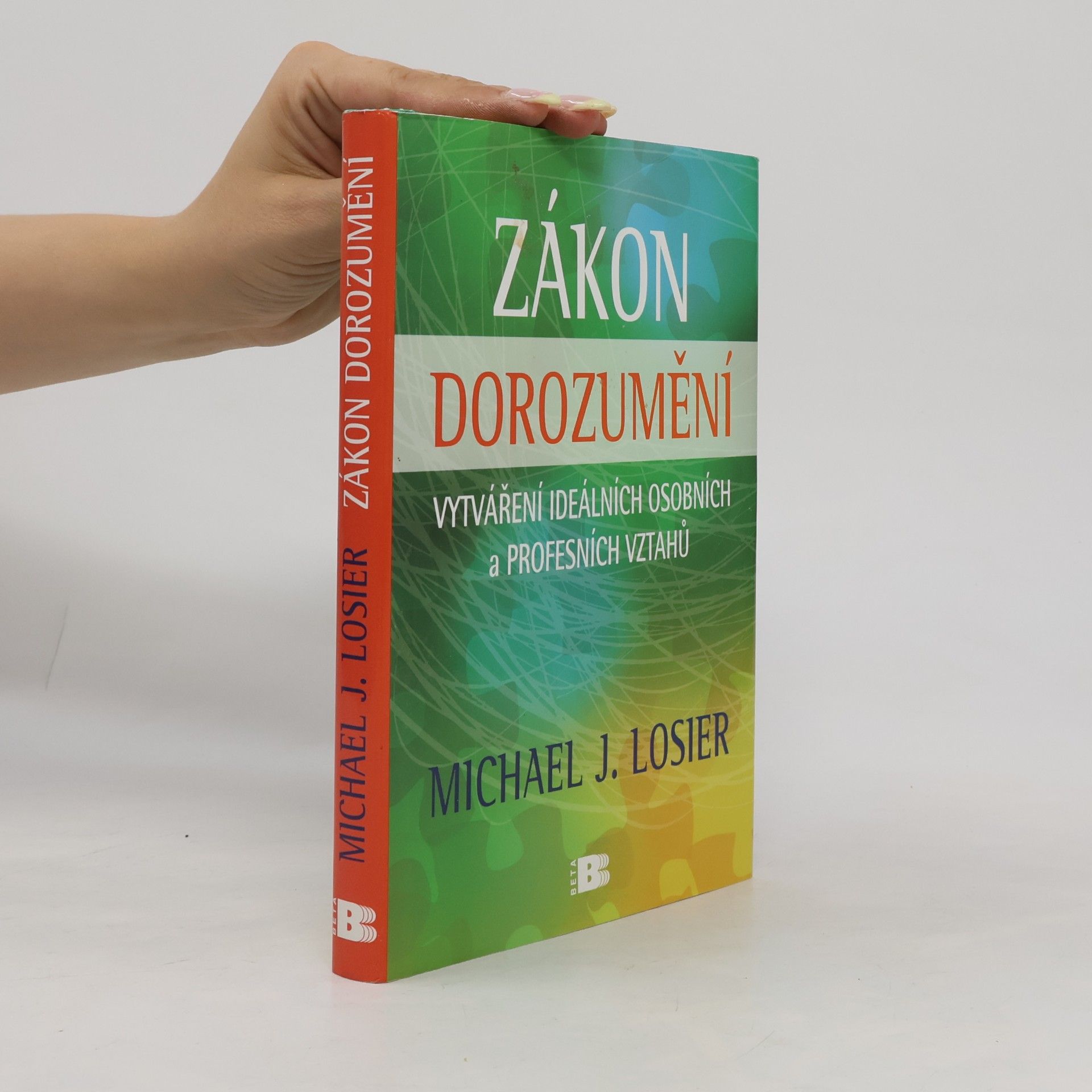 Michael Losier Zákon dorozumění: Vytváření ideálních osobních a profesních vztahů