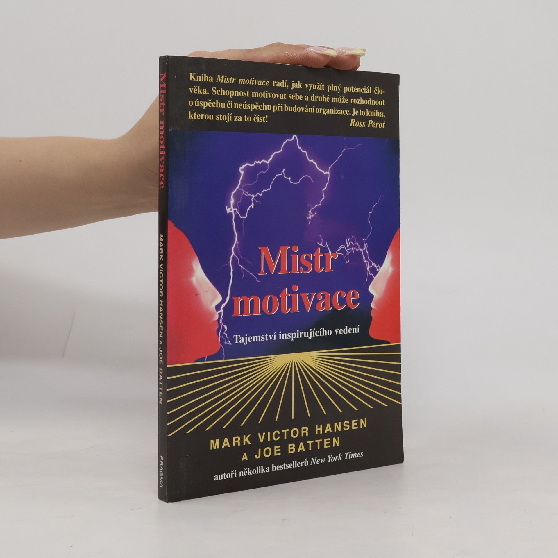 Mark Victor Hansen Mistr motivace. Tajemství inspirujícího vedení