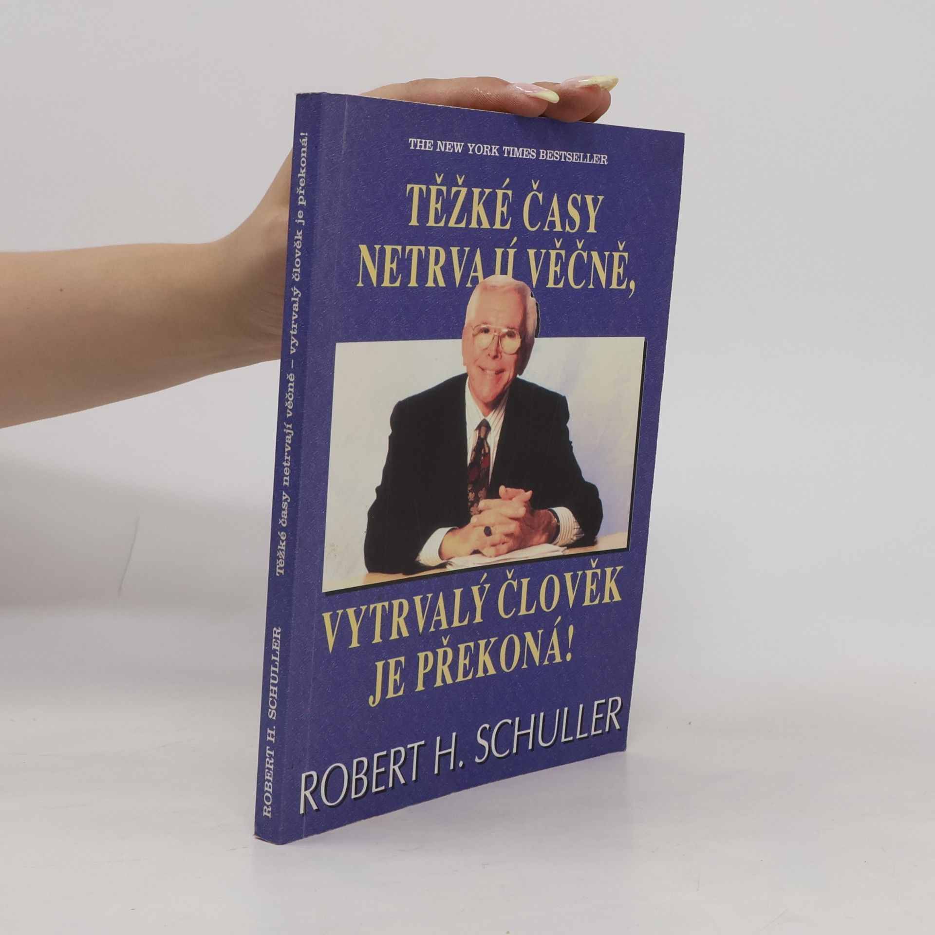 Robert Harold Schuller Těžké časy netrvají věčně, vytrvalý člověk je překoná!