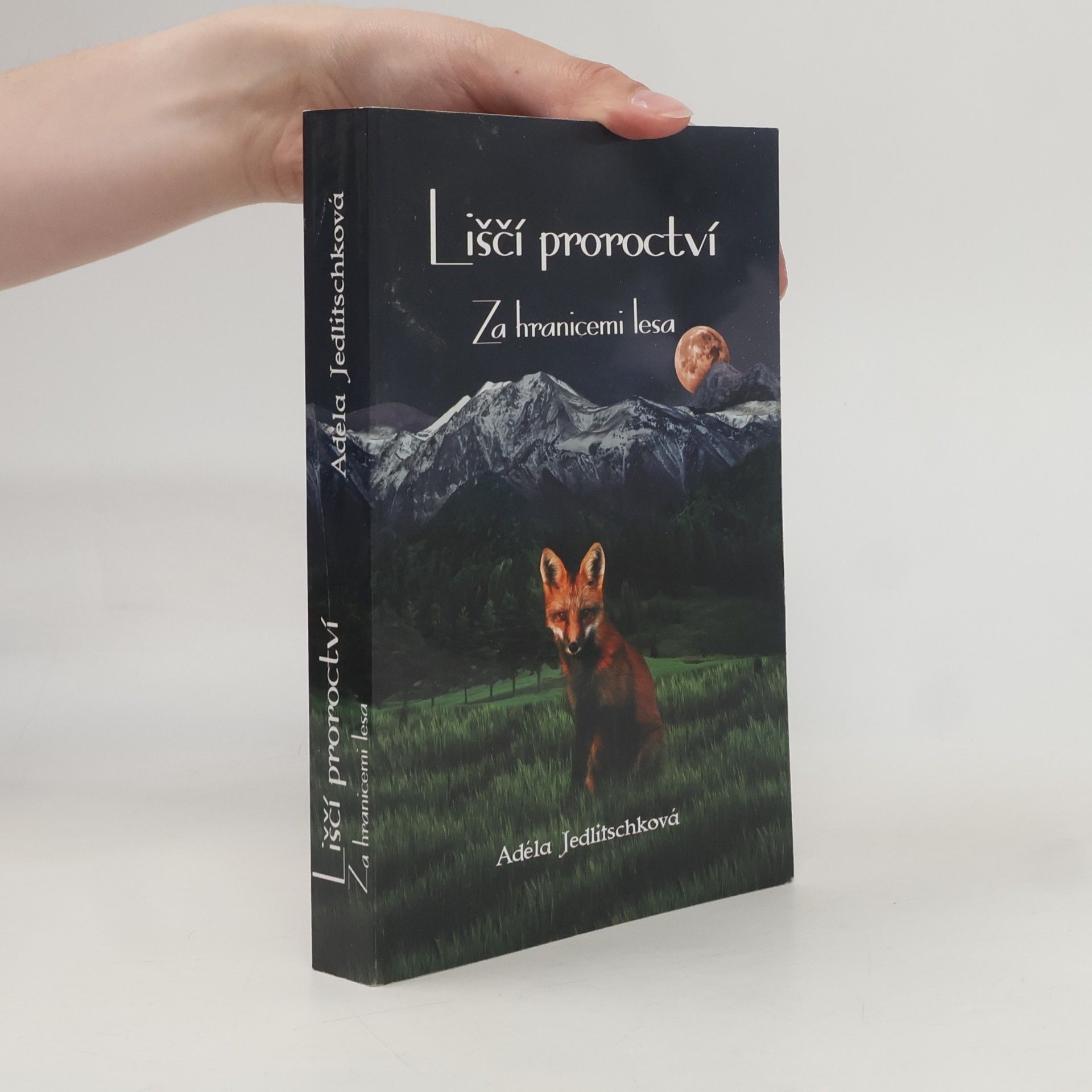 Adéla Jedlitschková Liščí proroctví. Za hranicemi lesa