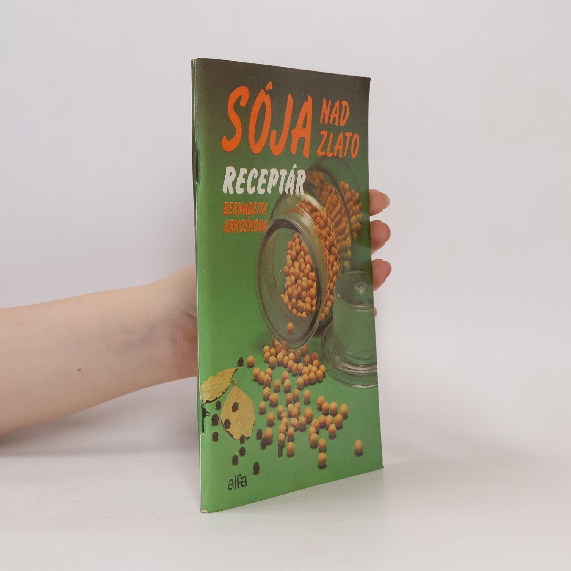 Bernadetta Krkošková Sója nad zlato: Receptár