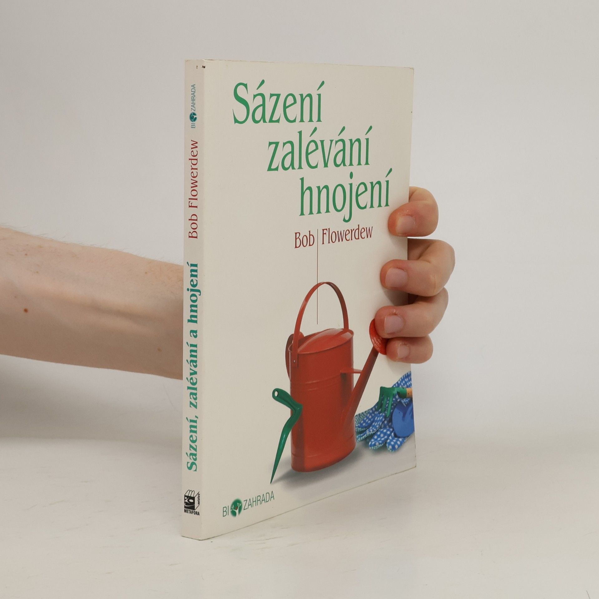 Bob Flowerdew Sázení, zalévání, hnojení