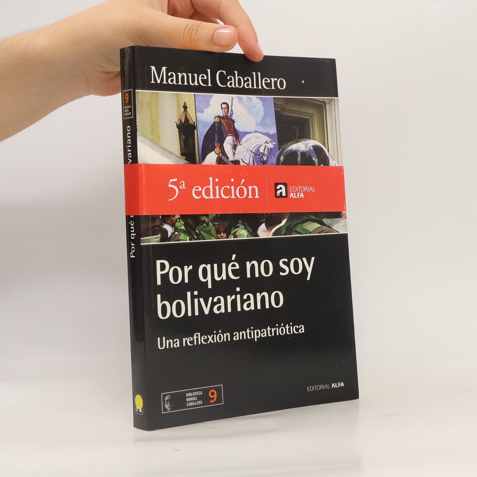 Manuel Caballero Biblioteca Manuel Caballero - 9: Por qué no soy bolivariano