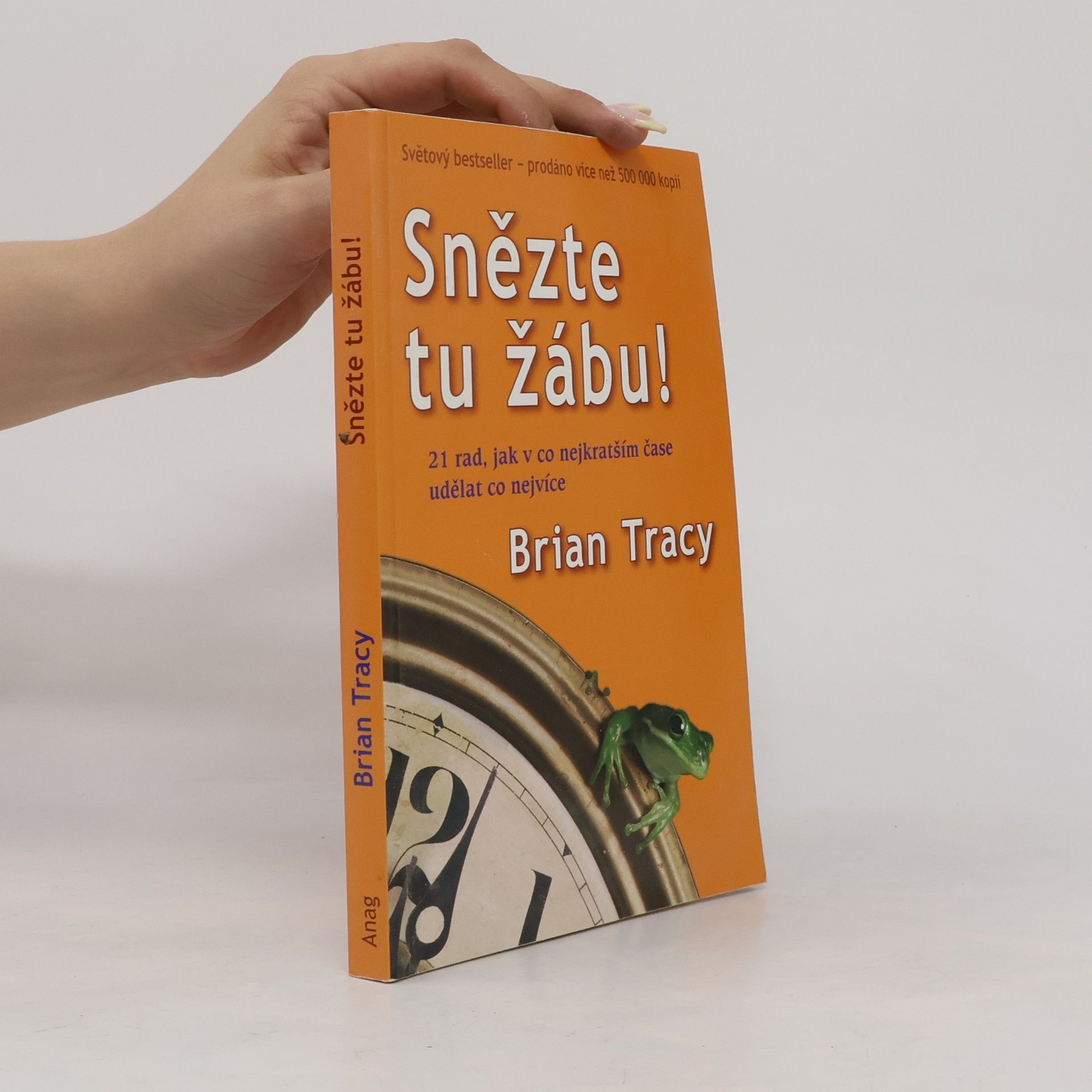 Brian Tracy Snězte tu žábu!