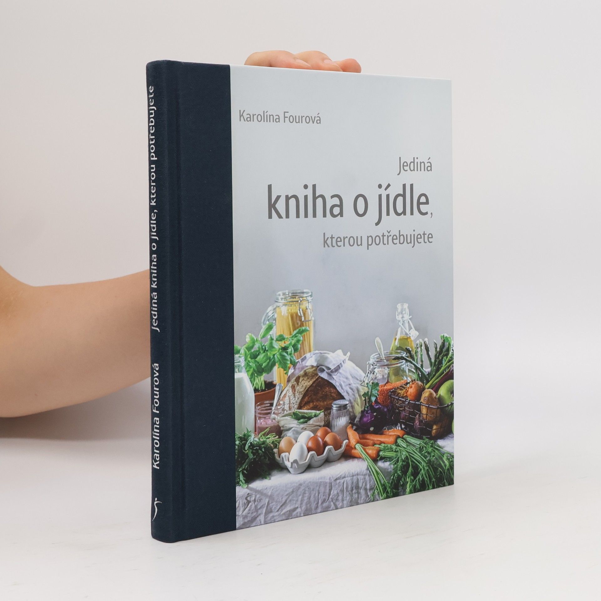 Karolína Fourová Jediná kniha o jídle, kterou potřebujete