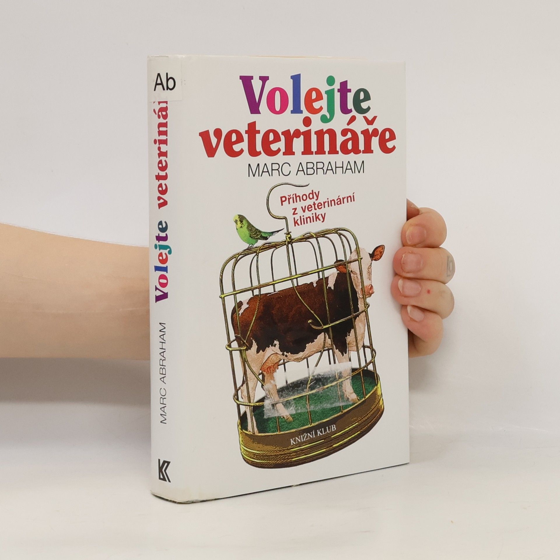 Marc Abraham Volejte veterináře. Příhody z veterinární kliniky