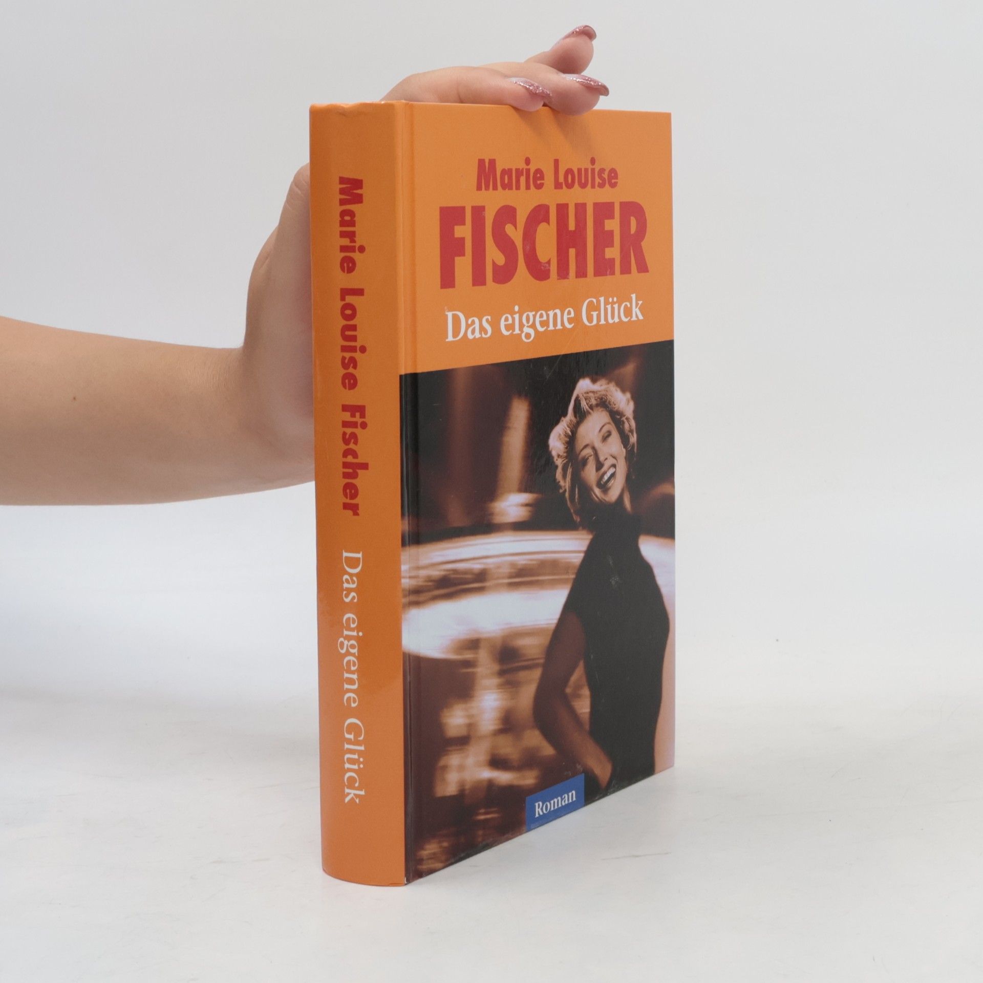 Marie Louise Fischer Das eigene Glück