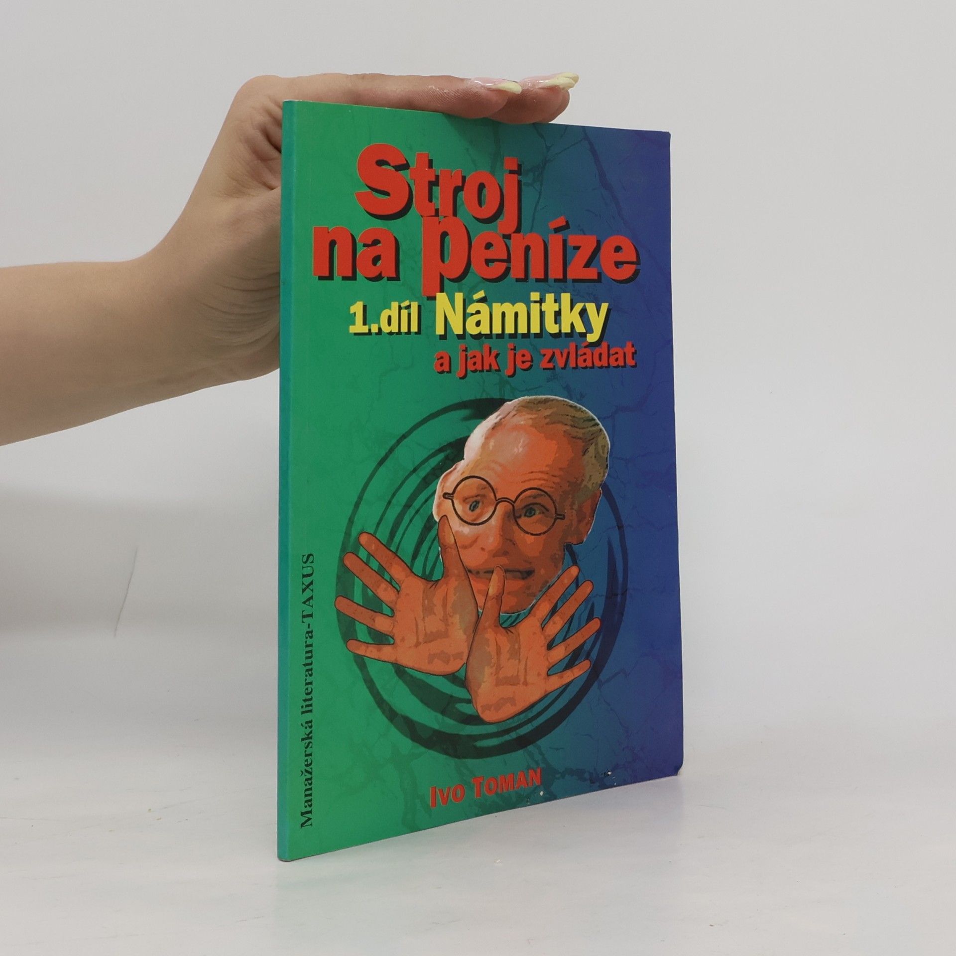 Ivo Toman Stroj na peníze 1. Námitky a jak je zvládat