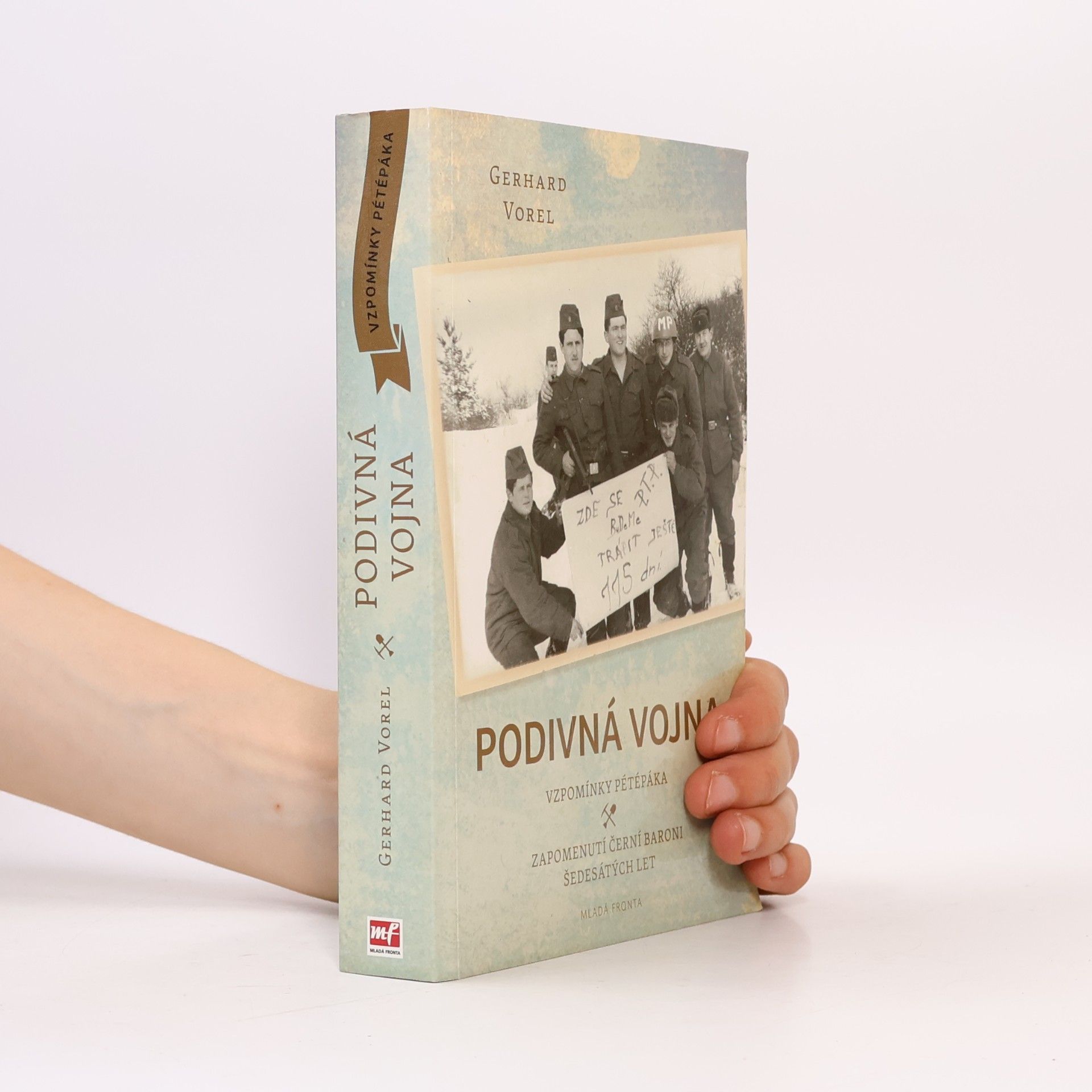 Gerhard Vorel Podivná vojna : vzpomínky pétépáka : zapomenutí černí baroni šedesátých let