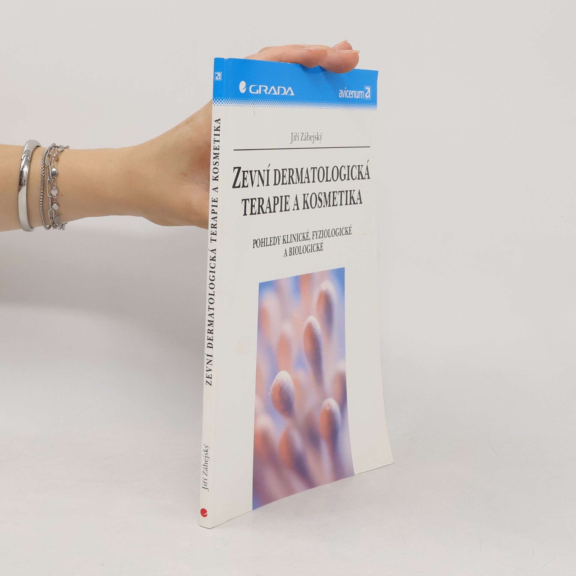 Jiří Záhejský Zevní dermatologická terapie a kosmetika : pohledy klinické, fyziologické a biologické