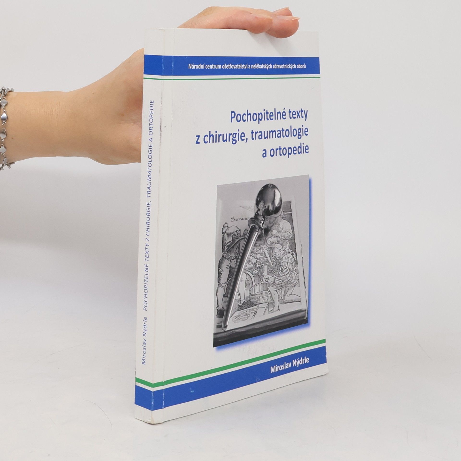 Miroslav Nýdrle Pochopitelné texty z chirurgie, traumatologie a ortopedie
