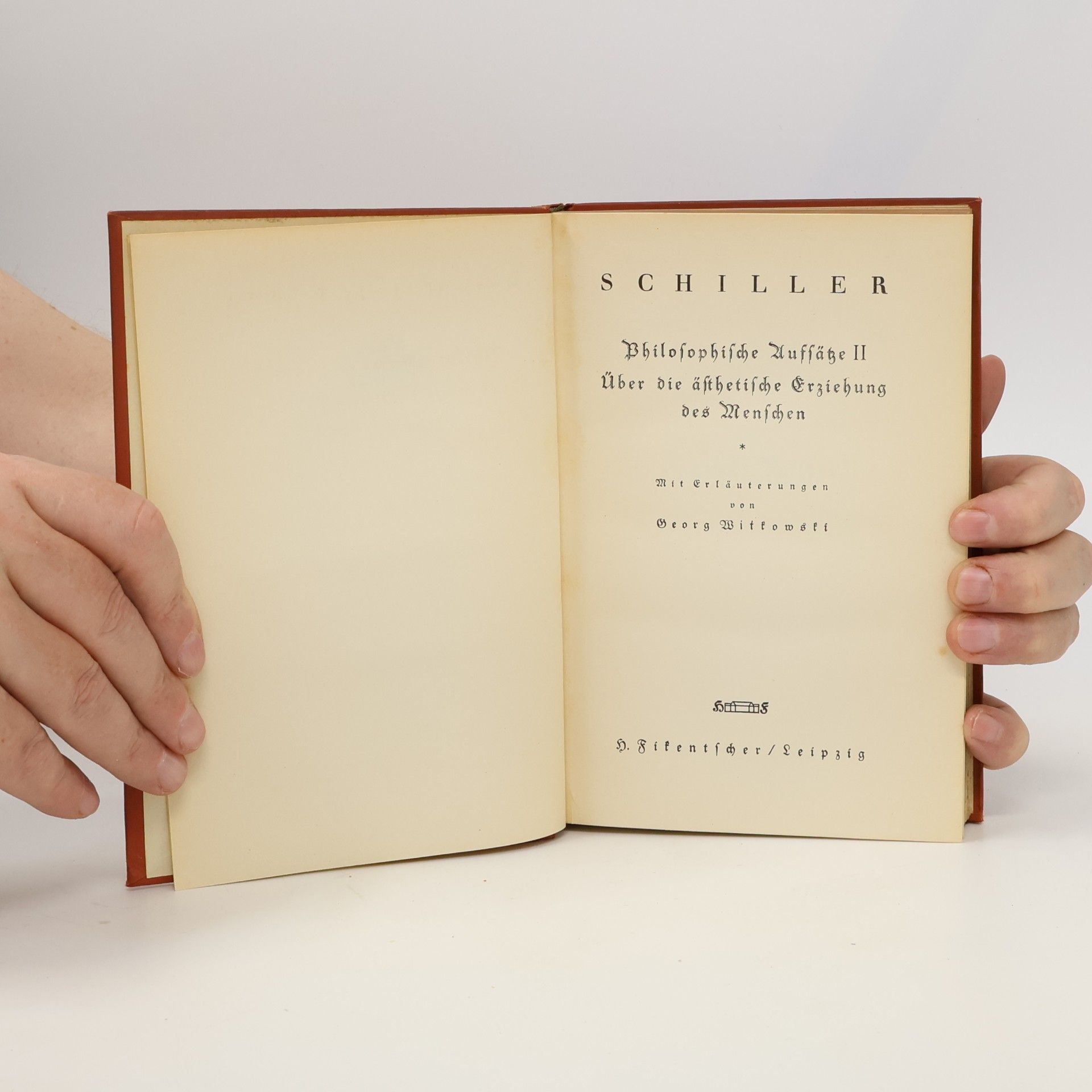 Friedrich Schiller Philosophische Aufsätze II. Über die ästhetische Erziehung des Menschen