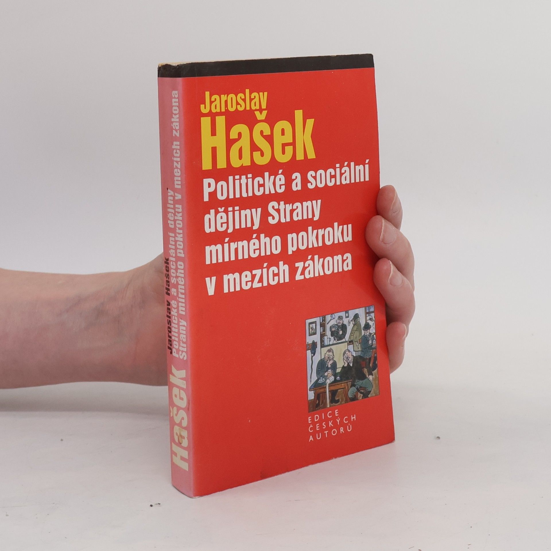 Jaroslav Hašek Politické a sociální dějiny Strany mírného pokroku v mezích zákona