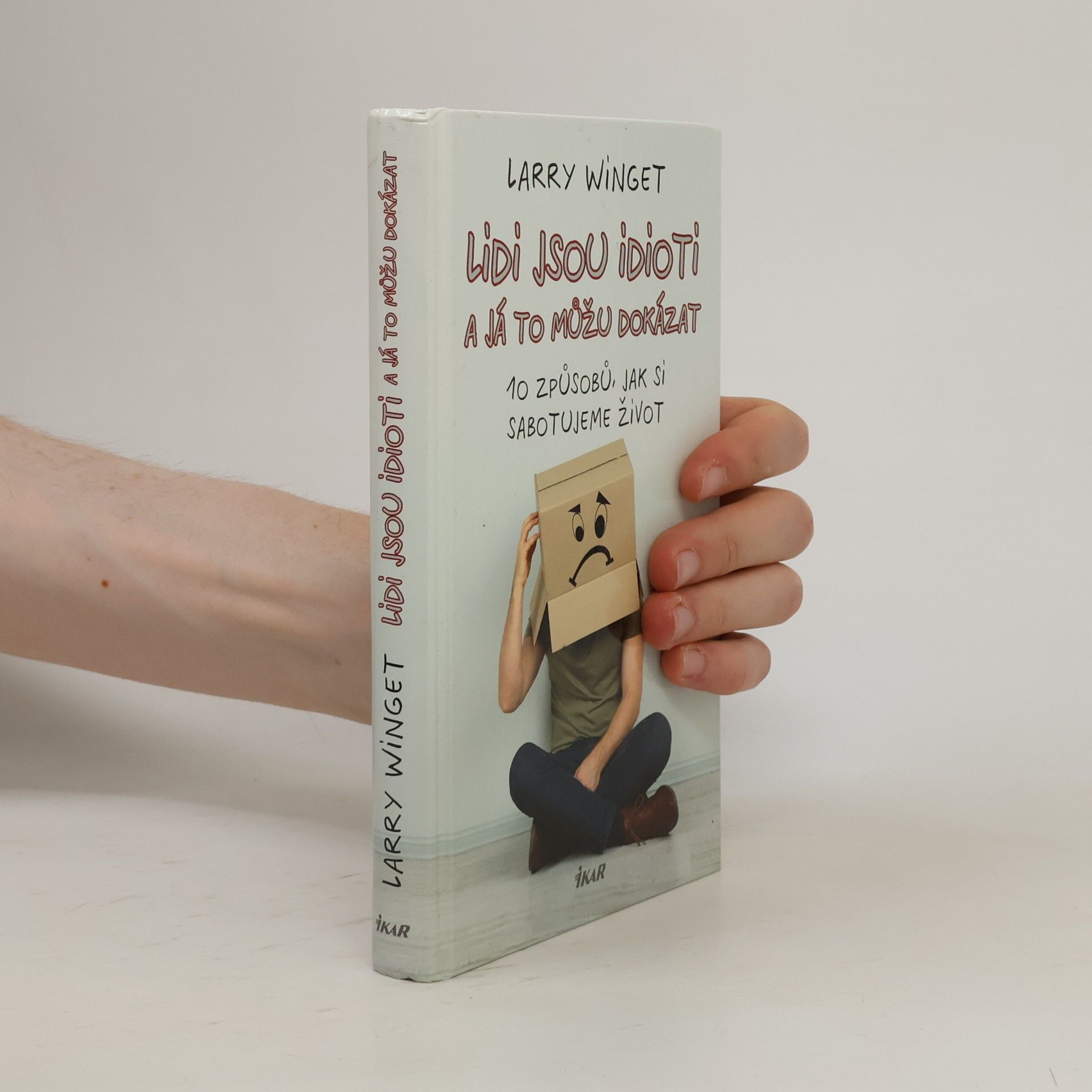 Lidi jsou idioti a já to můžu dokázat. 10 způsobů, jak si sabotujeme život