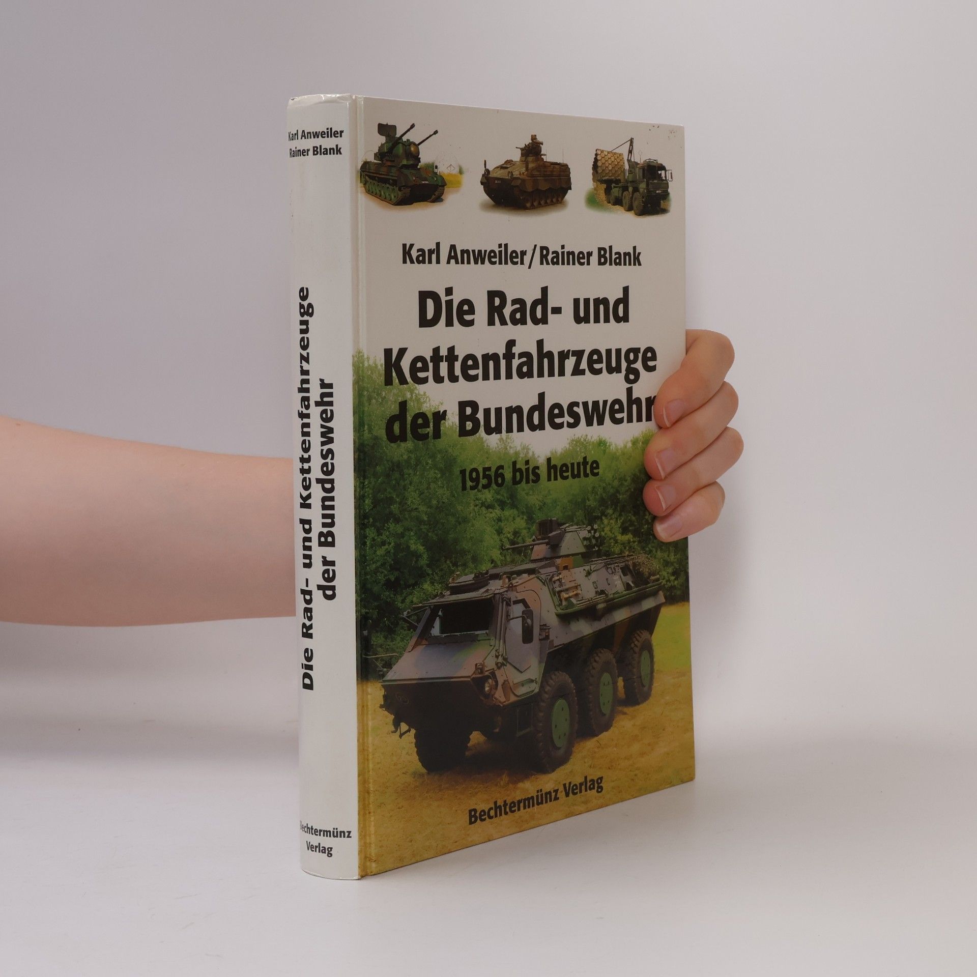 Karl Anweiler Die Rad- und Kettenfahrzeuge der Bundeswehr