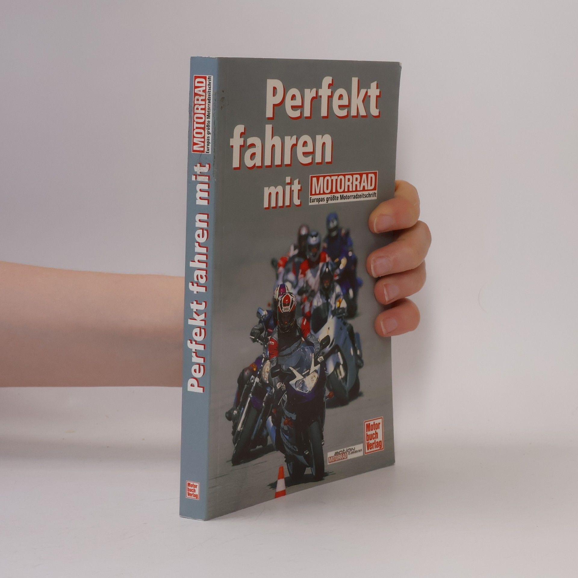 Autorenkollektiv Perfekt fahren mit "Motorrad, Europas größte Motorradzeitschrift"