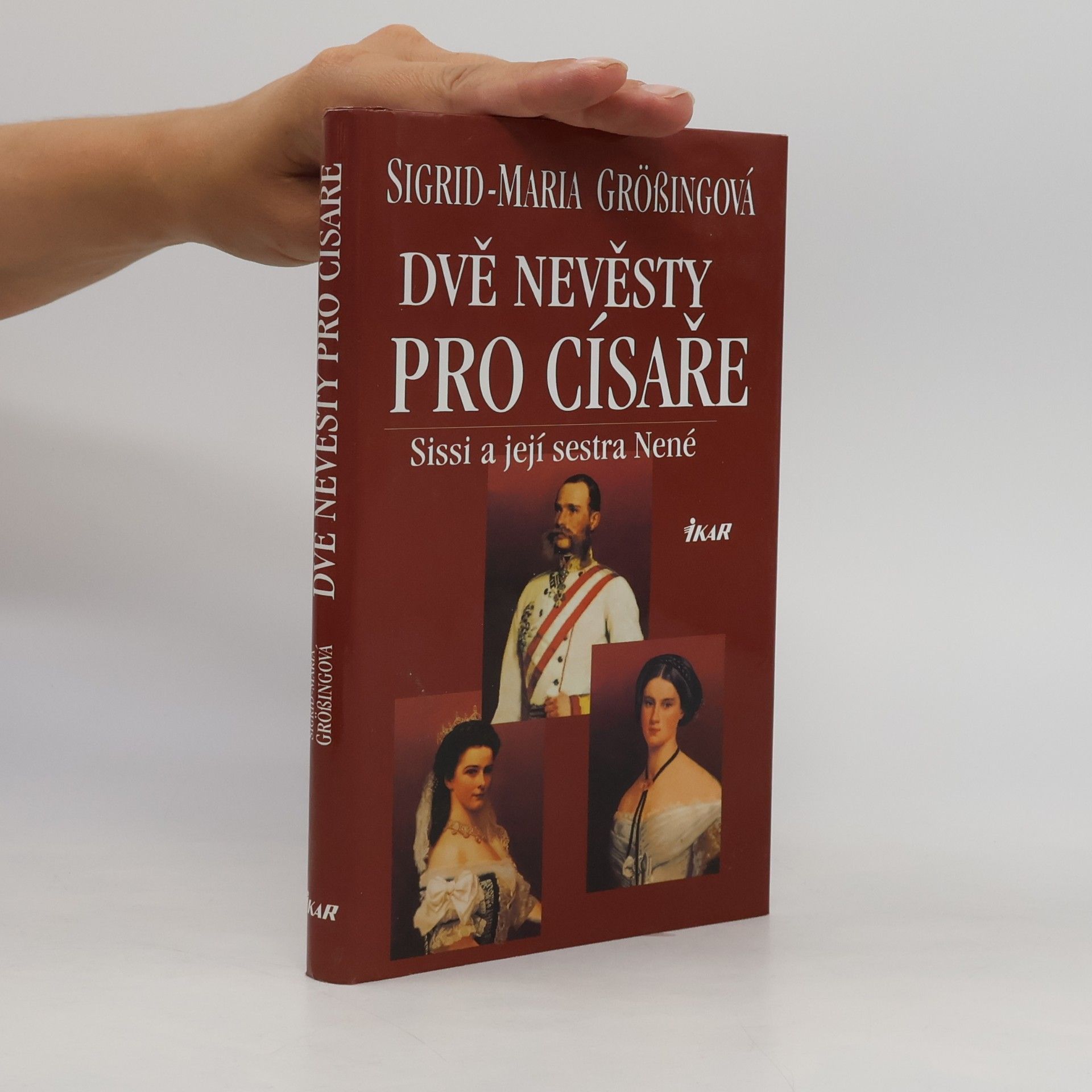 Sigrid-Maria Größing Dvě nevěsty pro císaře. Sissi a její sestra Nené