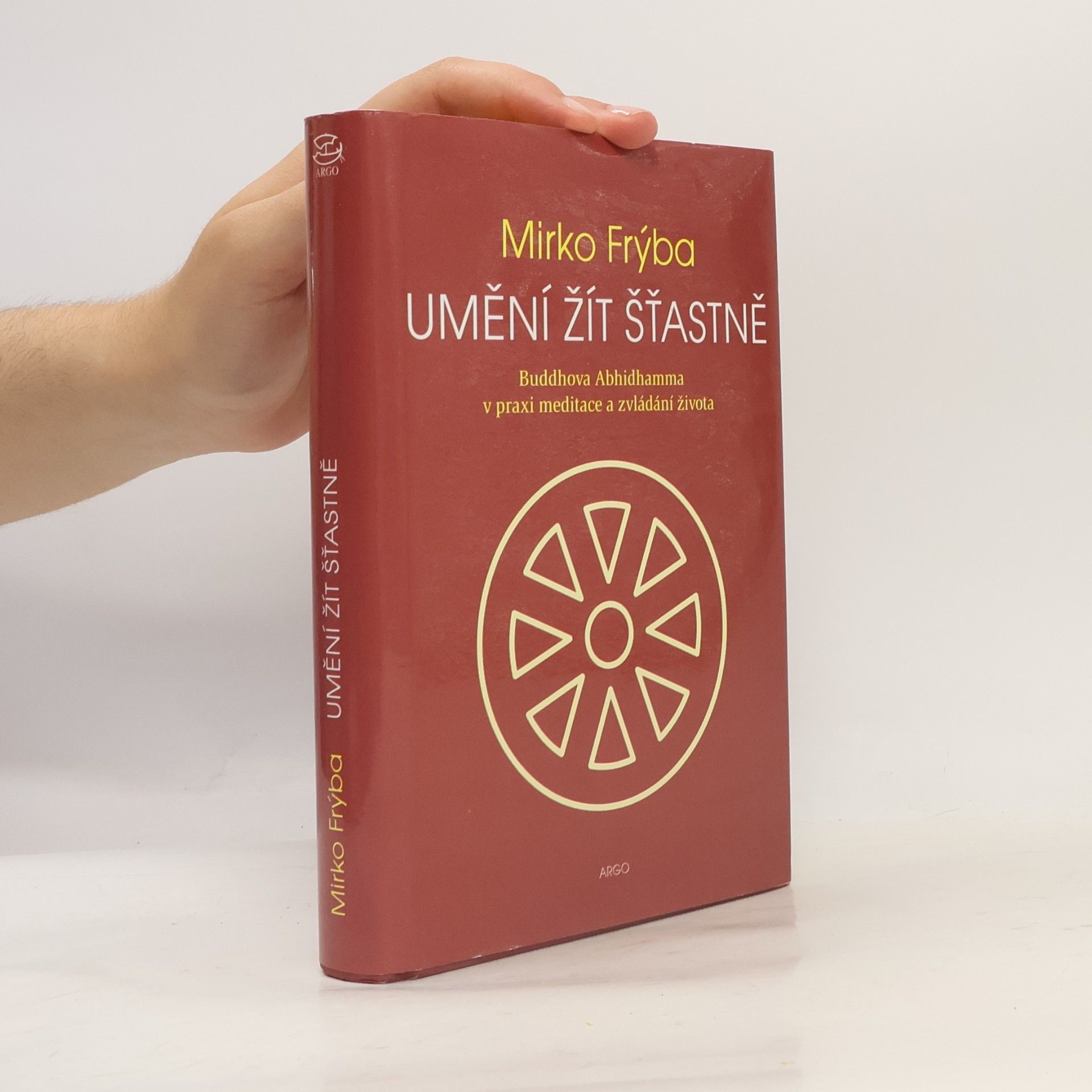 Mirko Frýba Umění žít šťastně. Buddhova Abhidhamma v praxi meditace a zvládání života