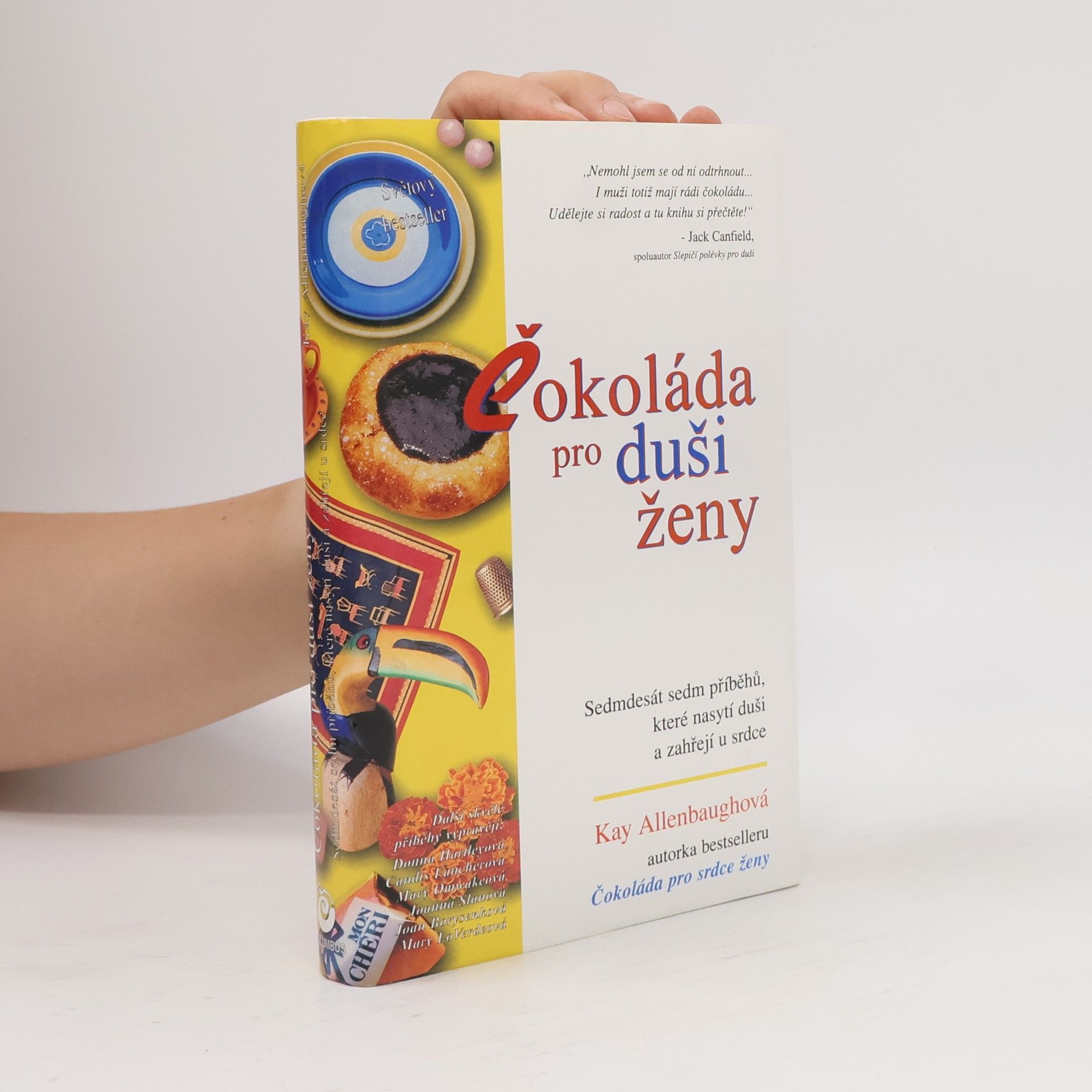 Kay Allenbaugh Čokoláda pro duši ženy: Sedmdesát sedm příběhů, které nasytí duši a zahřejí u srdce
