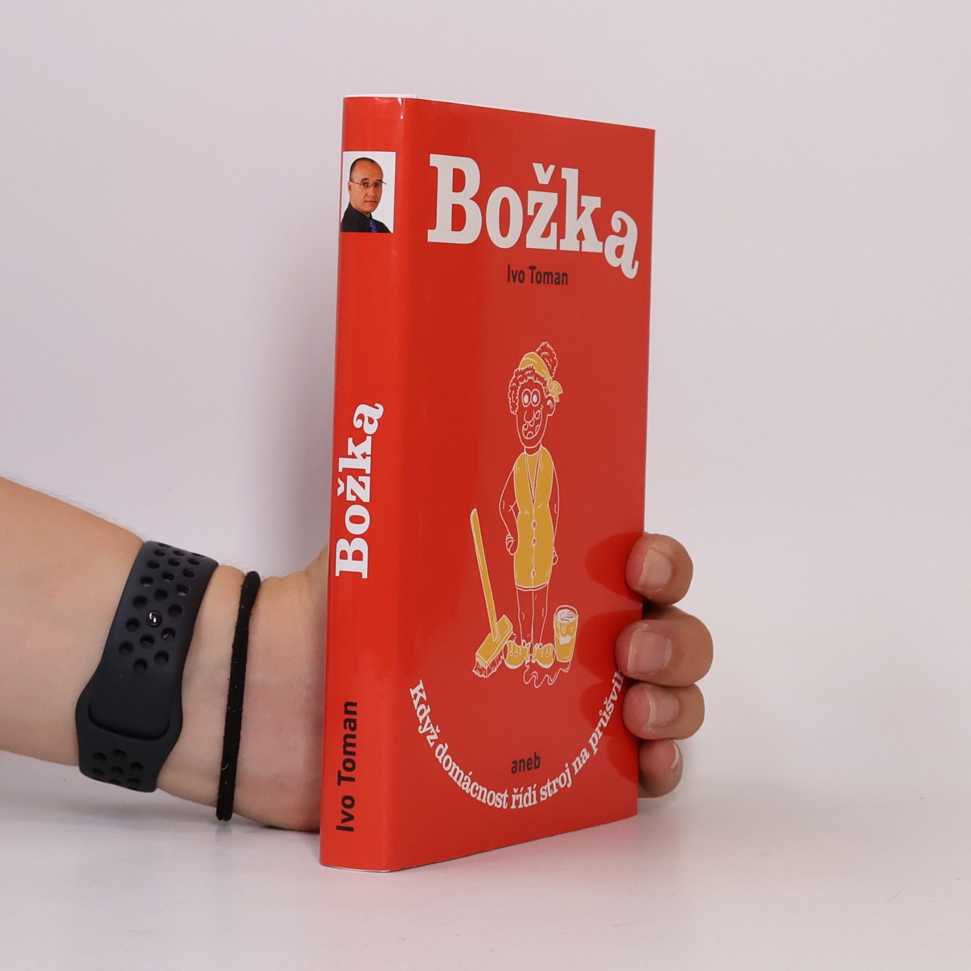 Ivo Toman Božka aneb když domácnost řídí stroj na průšvihy