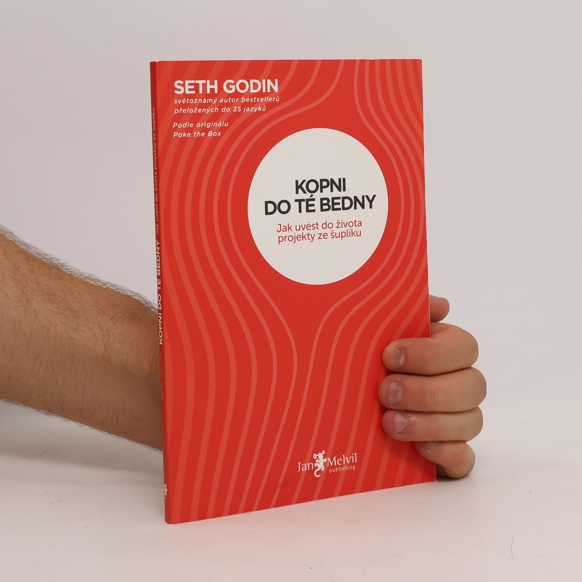 Seth Godin Kopni do té bedny. Jak uvést do života projekty ze šuplíku