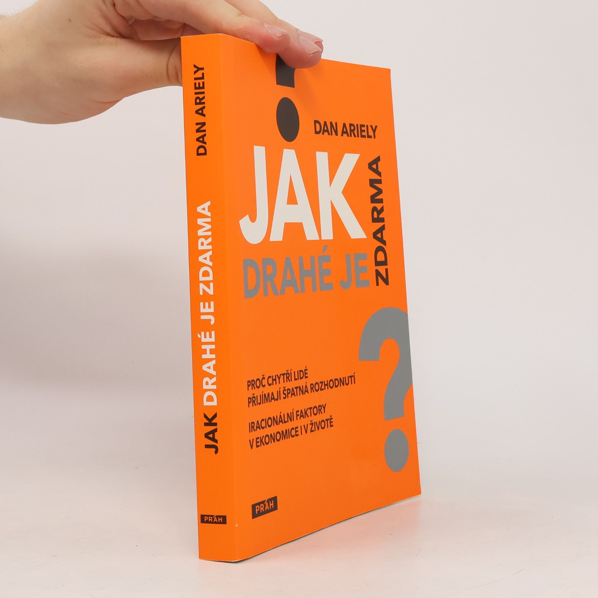 Dan Ariely Jak drahé je zdarma: Proč chytří lidé přijímají špatná rozhodnutí