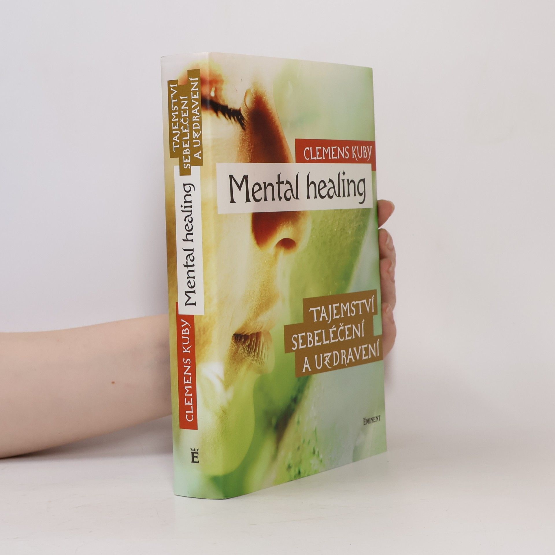 Clemens Kuby Mental healing: Tajemství sebeléčení a uzdravení