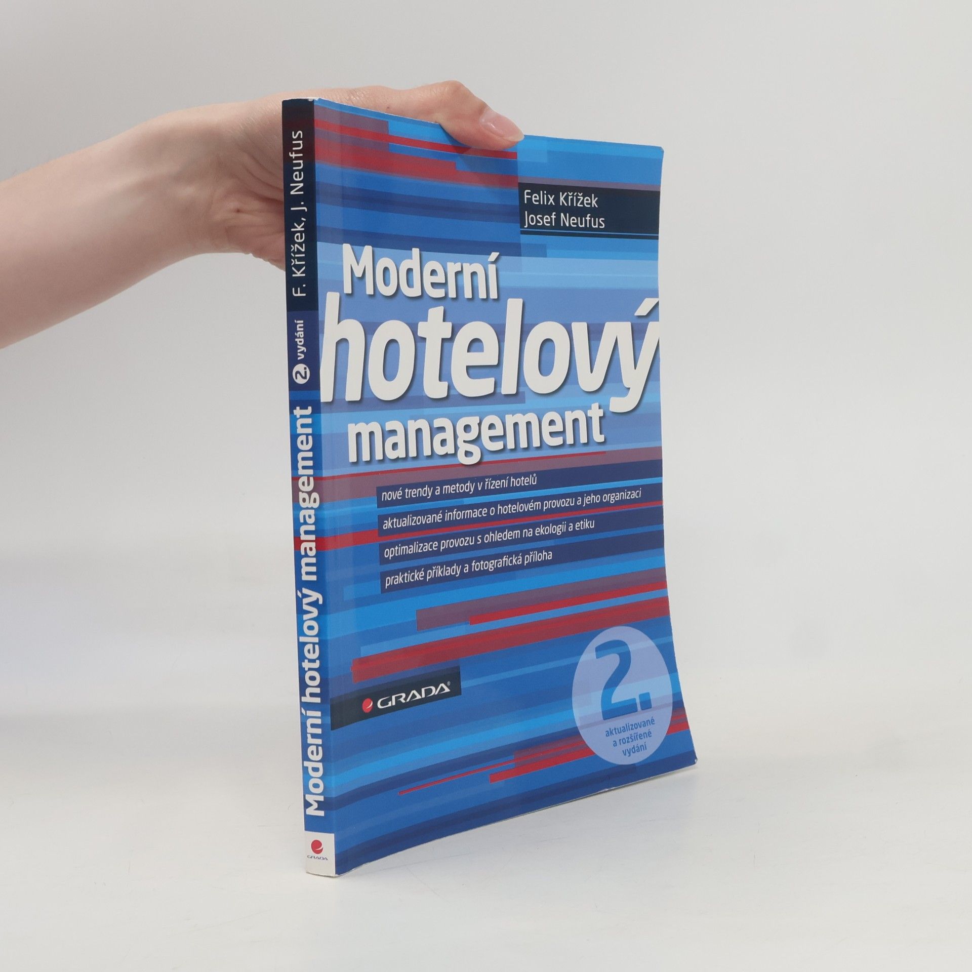Josef Neufus Moderní hotelový management : nové trendy a metody v řízení hotelů, aktualizované informace o hotelovém provozu a jeho organizaci, optimalizace provozu s ohledem na ekologii a etiku, praktické příklady a fotografická příloha